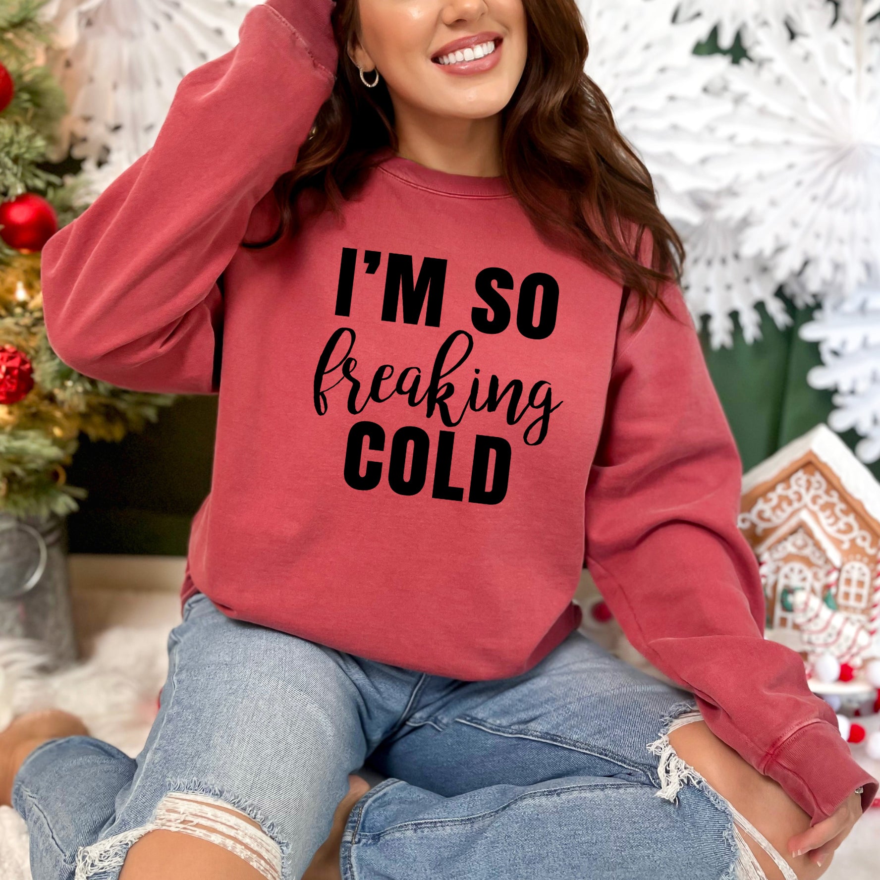 I'm So Freakin' Cold | Garment Dyed Sweatshirt