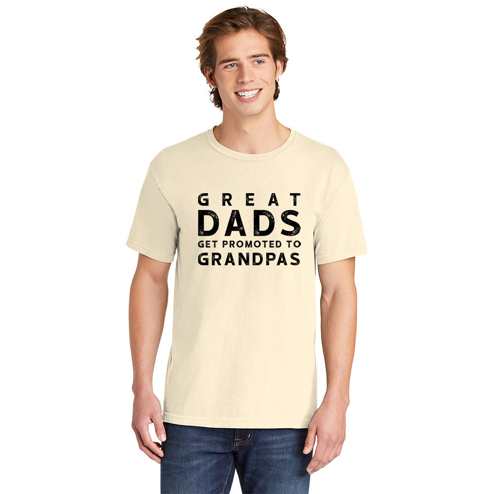Great Dads Get Promoted To Grandpas | Men's Garment Dyed Tee