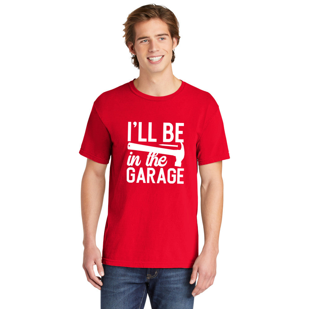 I'll Be In The Garage | Men's Garment Dyed Tee