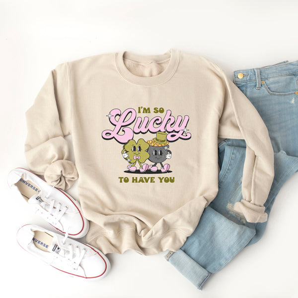 I'm So Lucky To Have You | Sweatshirt