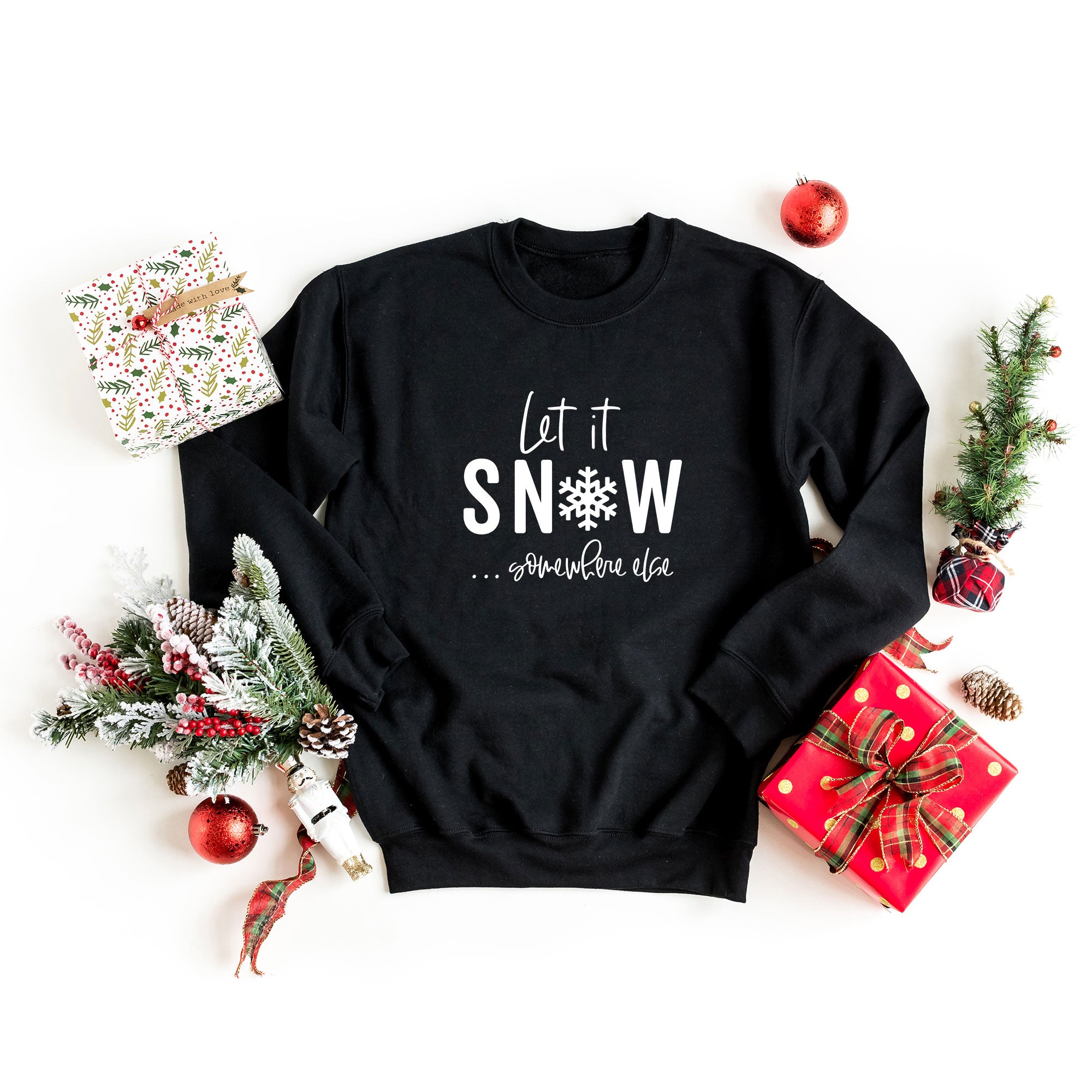 Let It Snow Somewhere Else | Sweatshirt