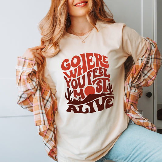 Go Where You Feel Most Alive Desert | Short Sleeve Graphic Tee