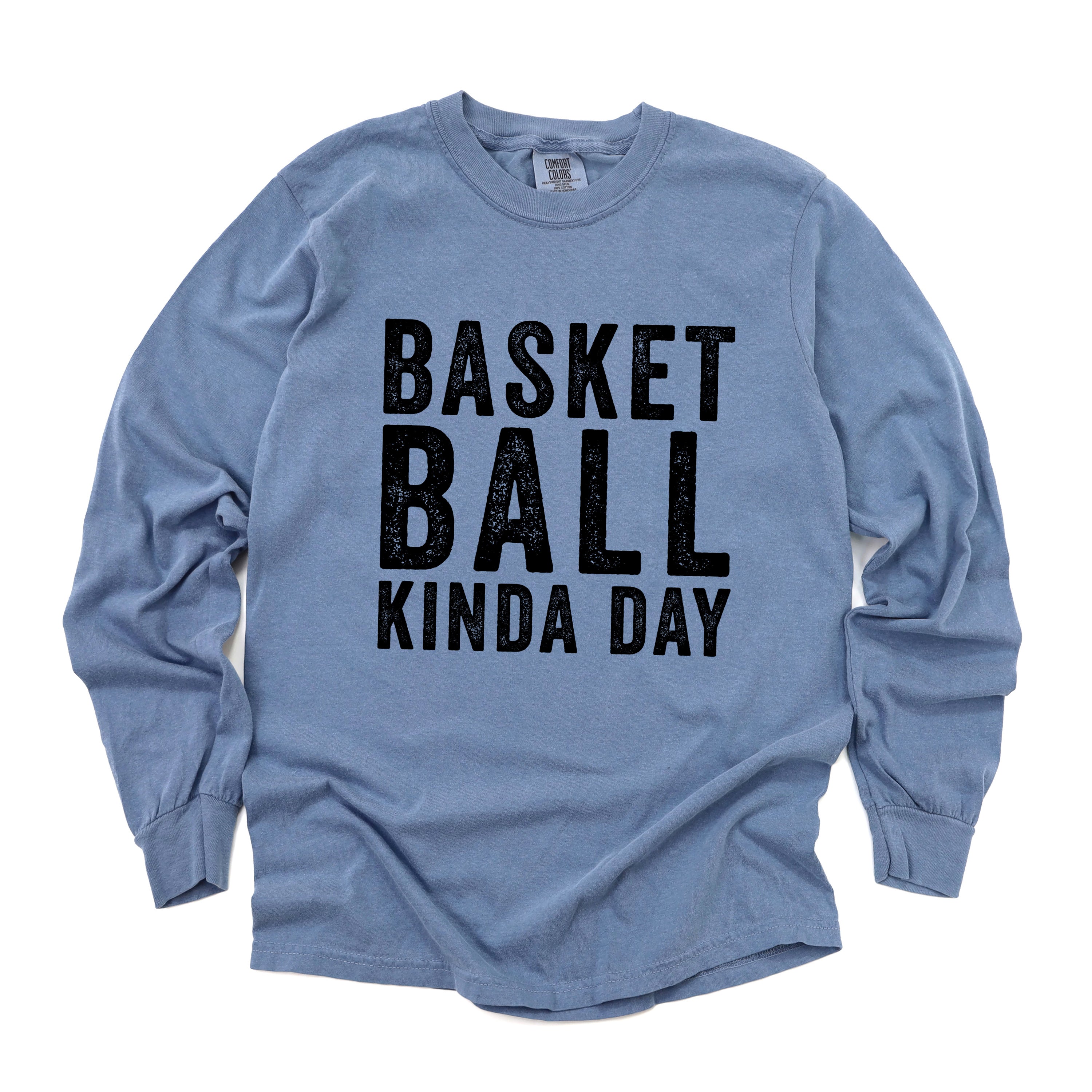 Basketball Kinda Day | Garment Dyed Long Sleeve