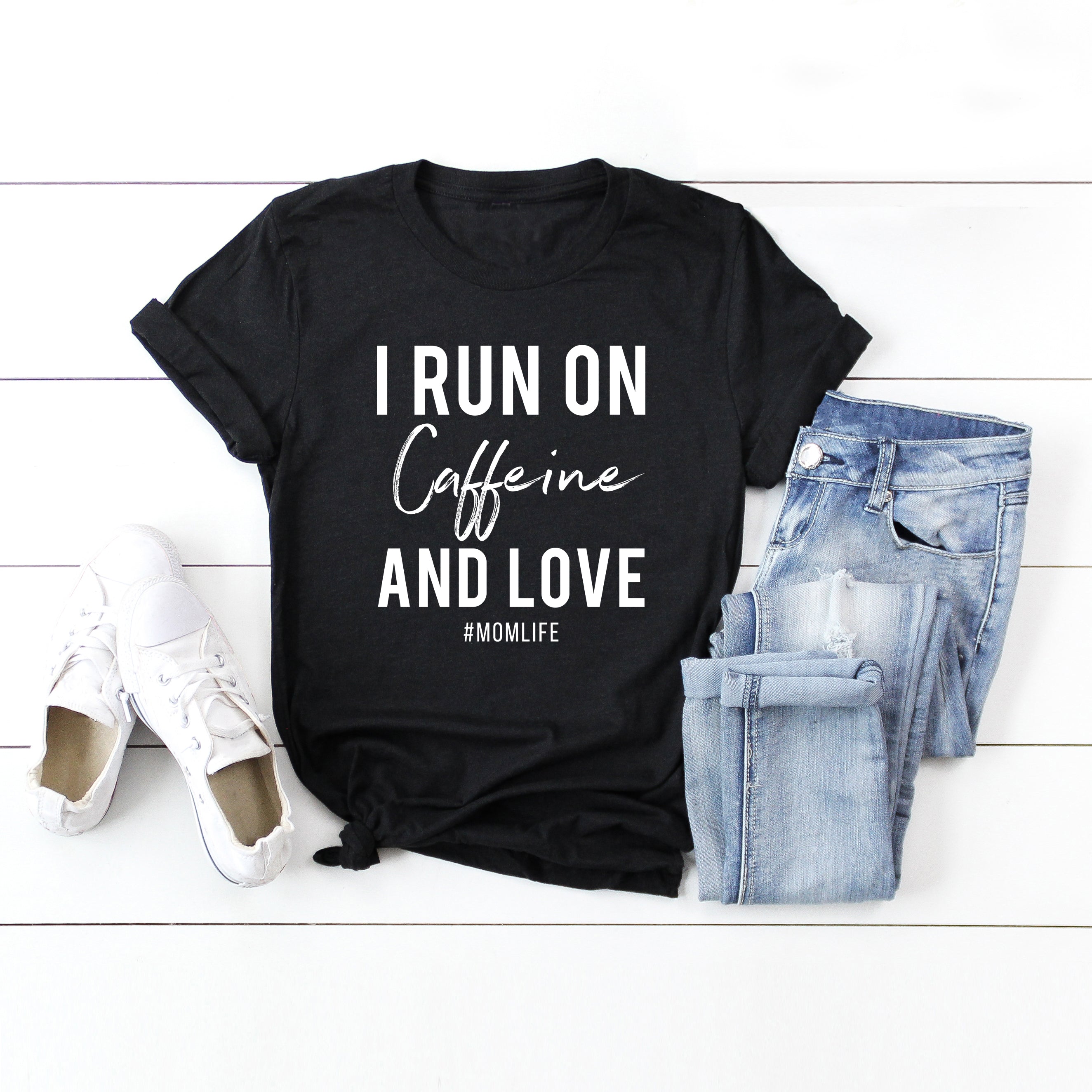 I Run On Caffeine And Love | Short Sleeve Crew Neck