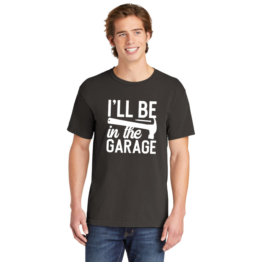 I'll Be In The Garage | Men's Garment Dyed Tee