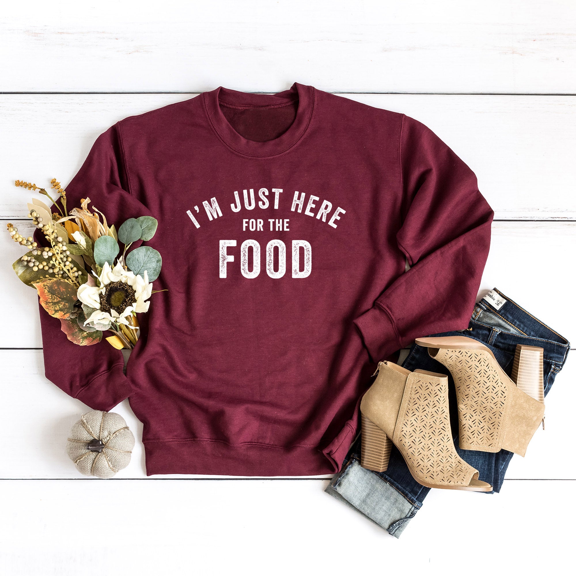 I'm Just Here For The Food | Sweatshirt
