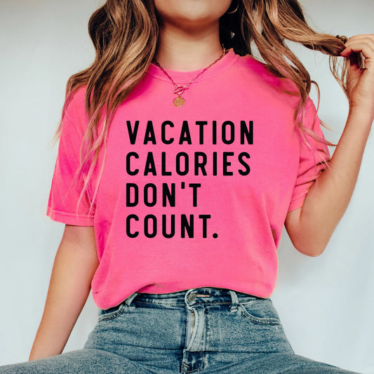 Vacation Calories Don't Count | Garment Dyed Short Sleeve Tee