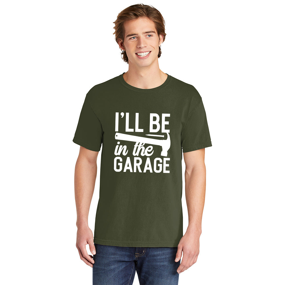 I'll Be In The Garage | Men's Garment Dyed Tee