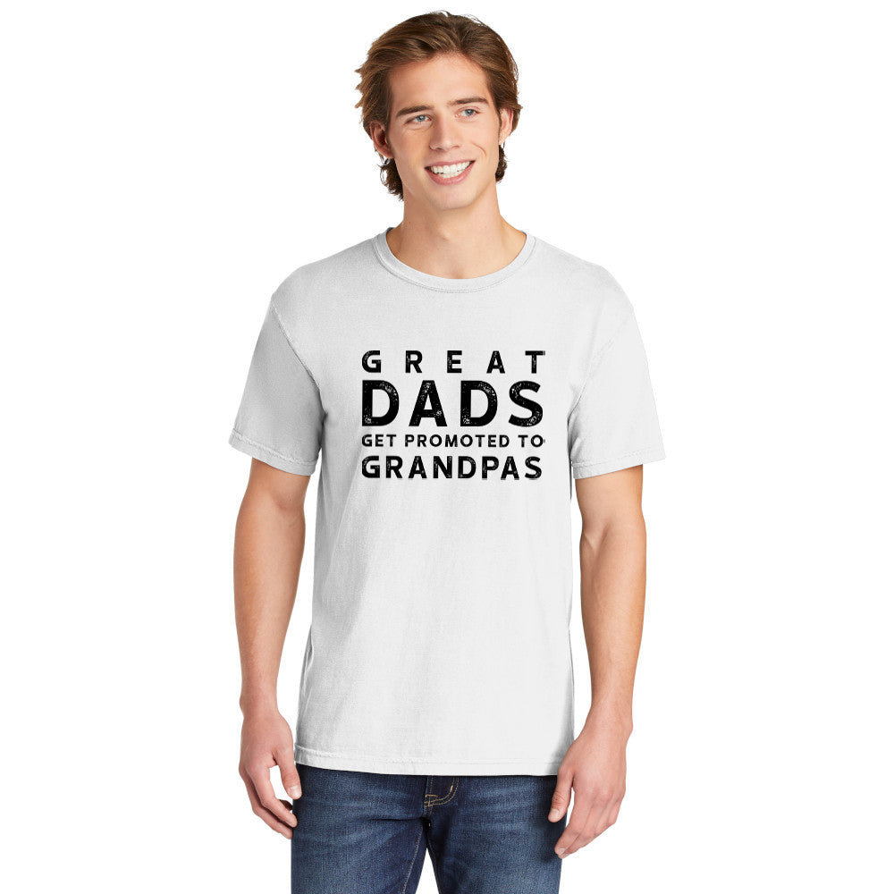 Great Dads Get Promoted To Grandpas | Men's Garment Dyed Tee