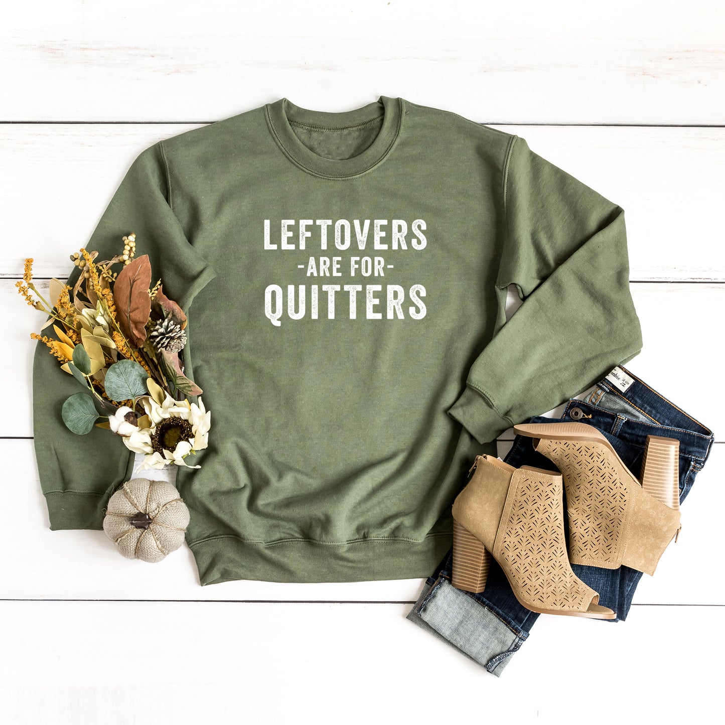 Leftovers Are For Quitters | Sweatshirt