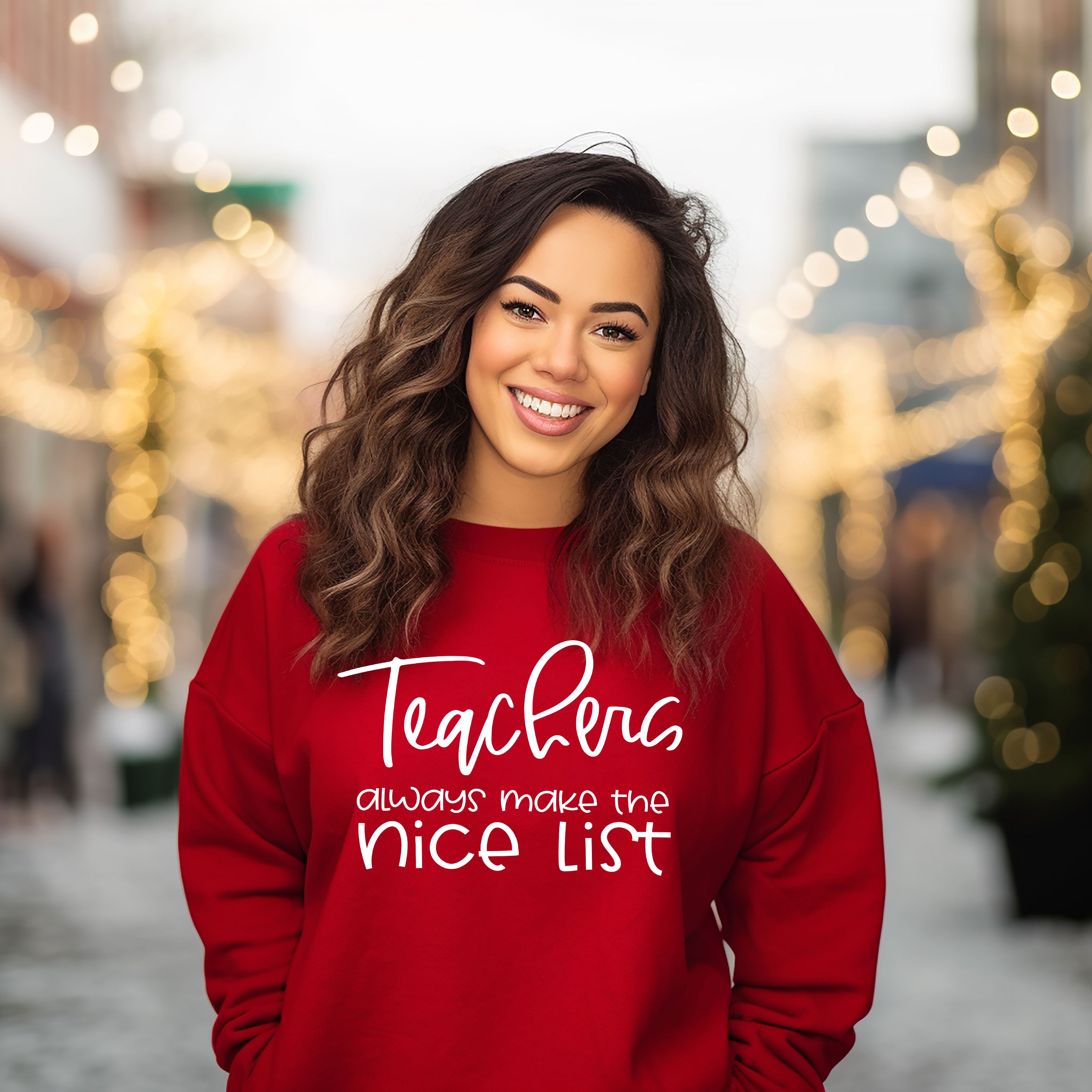 Teachers Always Make The Nice List | Sweatshirt