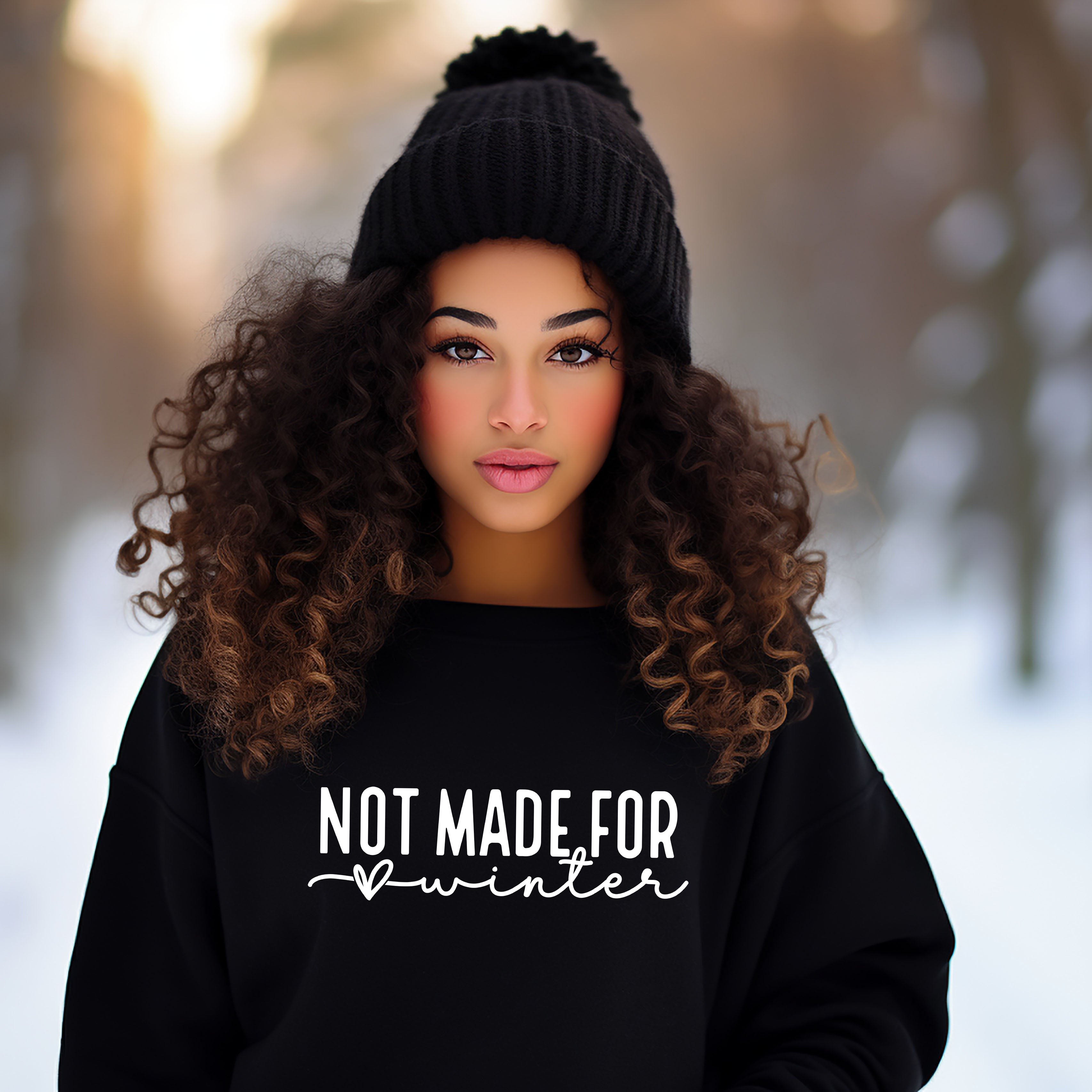 Not Made For Winter | Sweatshirt