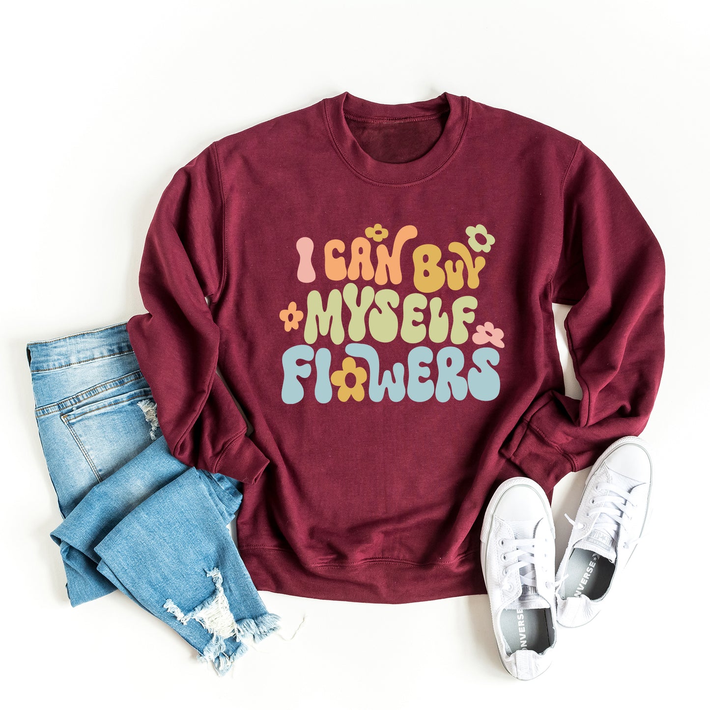 I Can Buy Myself Flowers Colorful | Sweatshirt