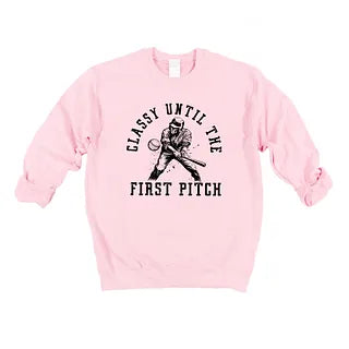 Classy Until First Pitch | Sweatshirt