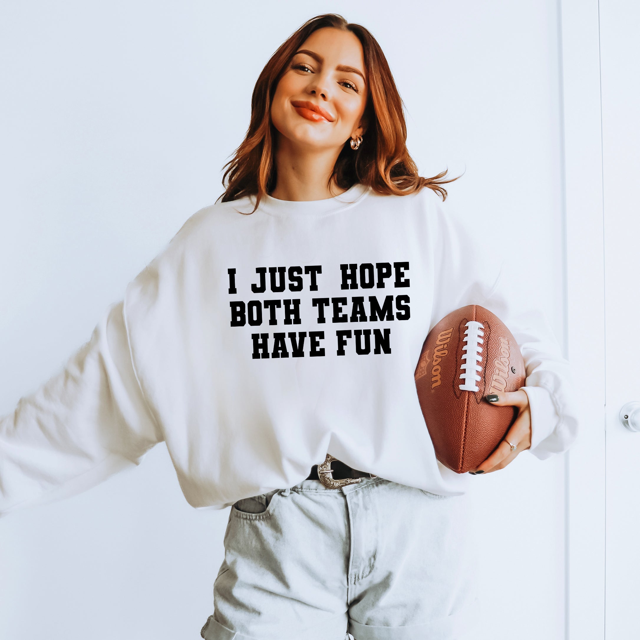 I Just Hope Both Teams Have Fun | Sweatshirt
