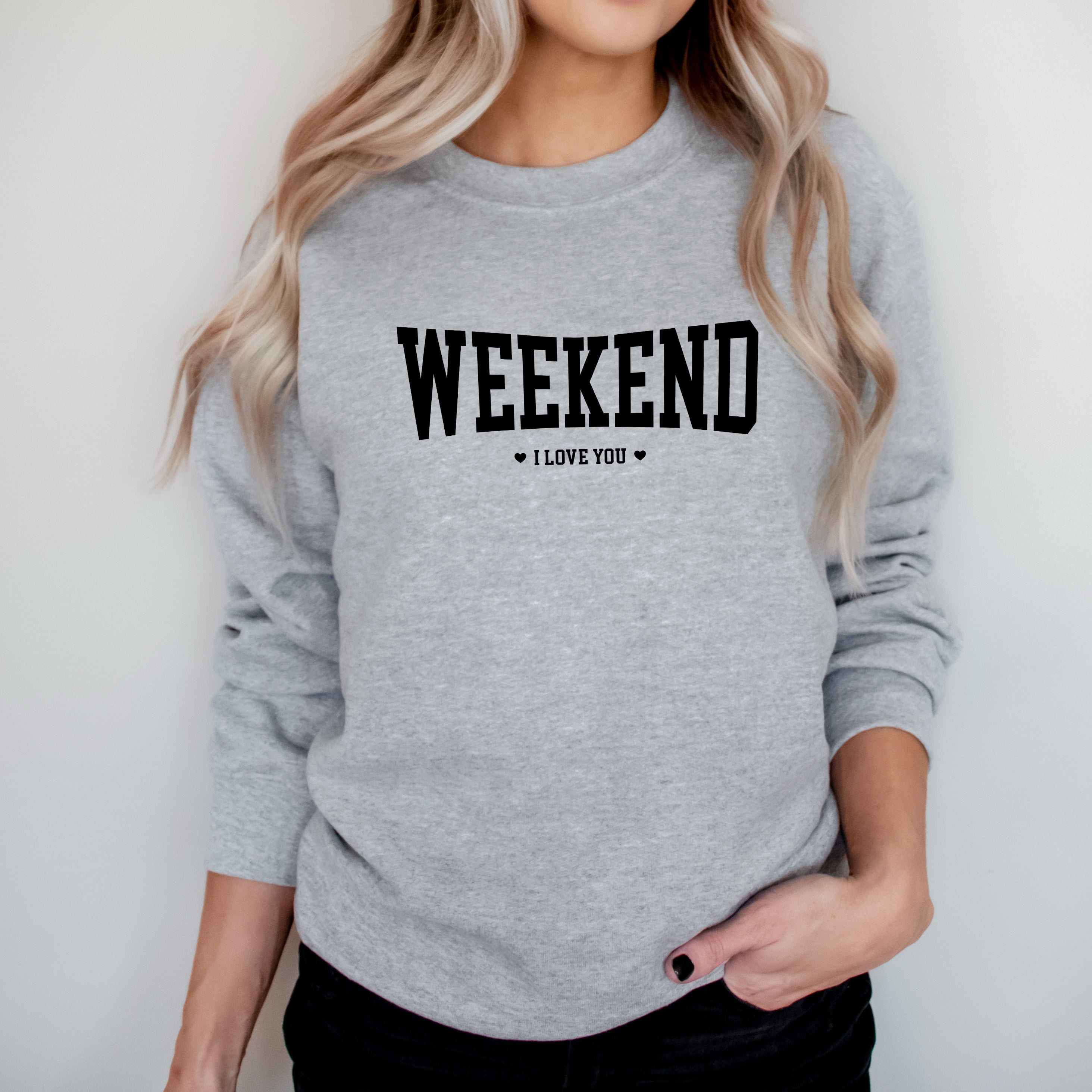 Weekend I Love You Heart | Sweatshirt