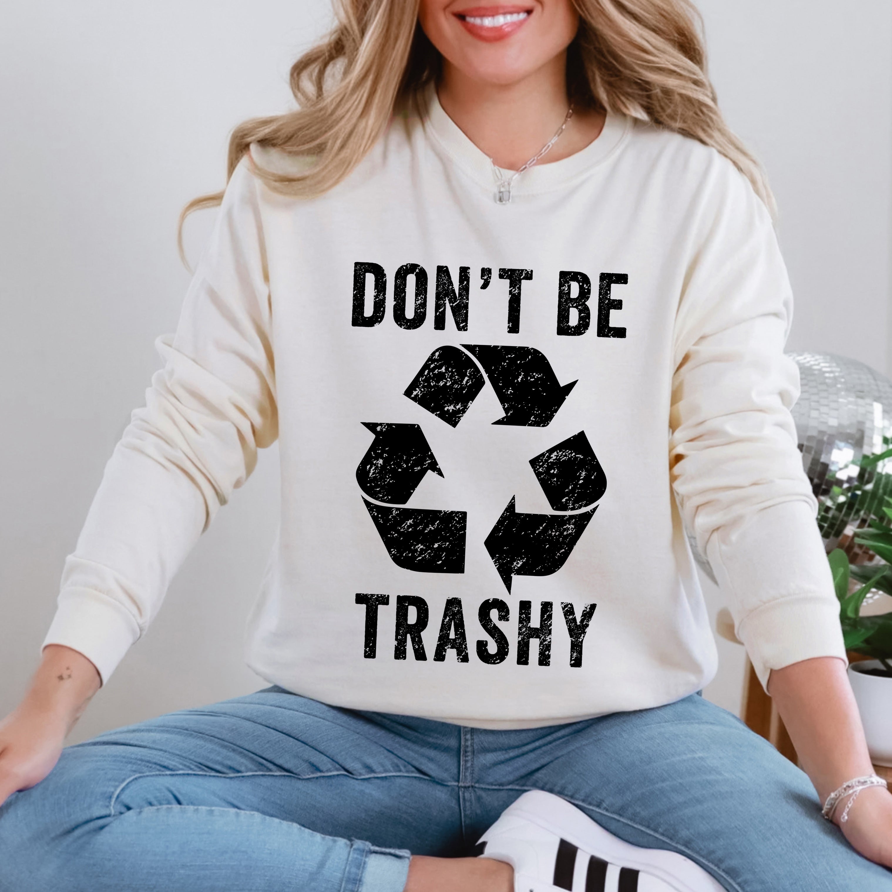 Don't Be Trashy | Garment Dyed Long Sleeve