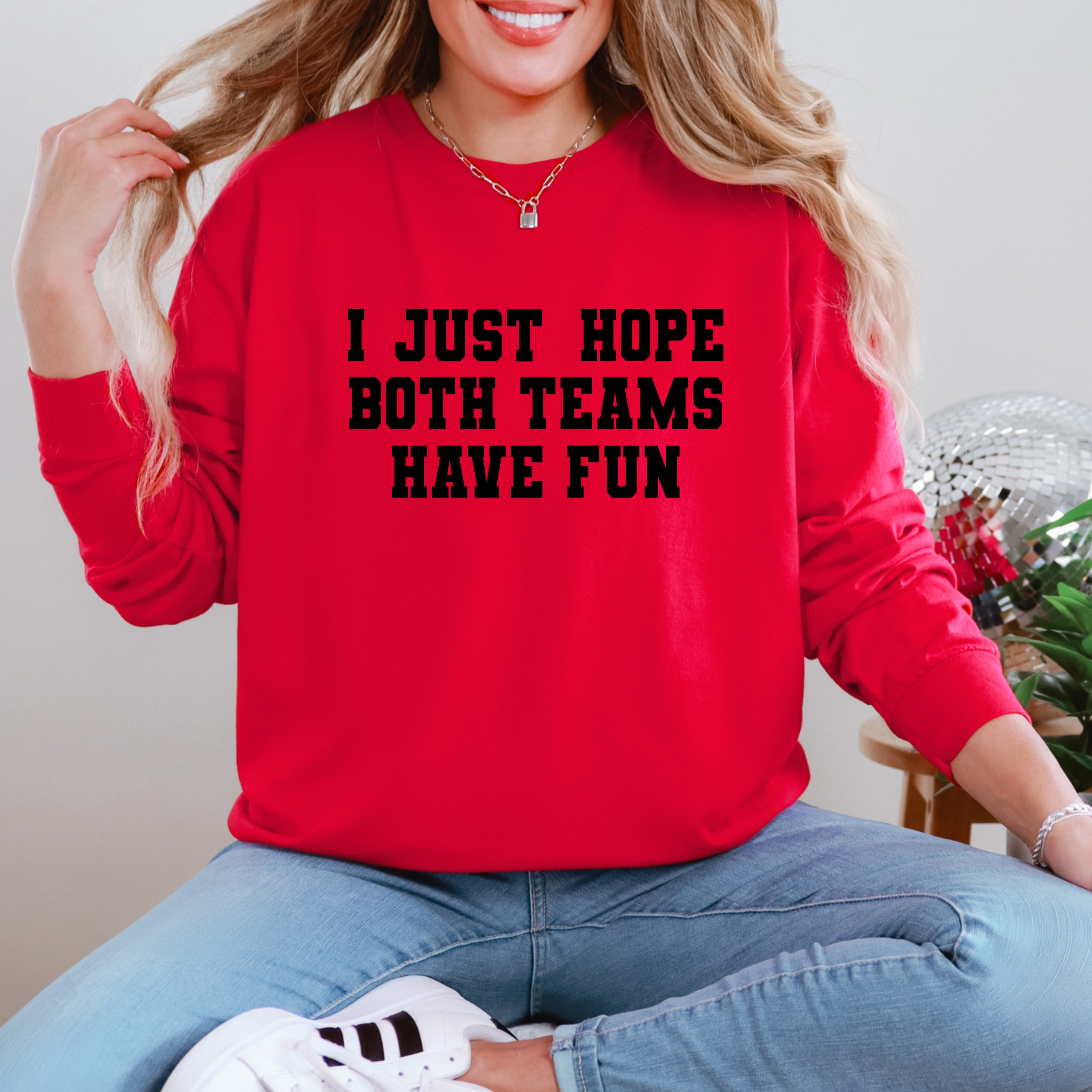 I Just Hope Both Teams Have Fun | Garment Dyed Long Sleeve