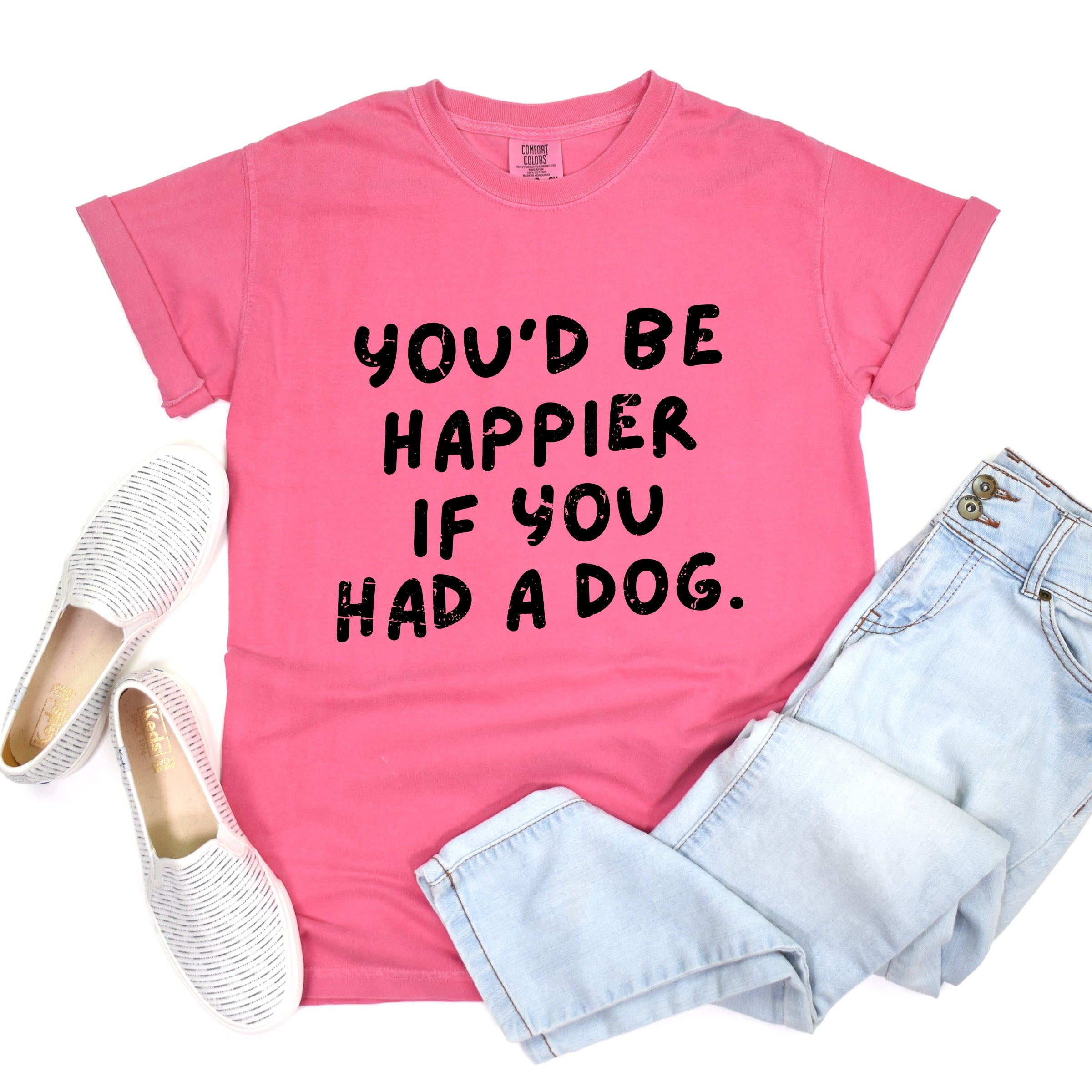 You'd Be Happier If You Had A Dog - Women's Garment Dyed Graphic T-Shirt