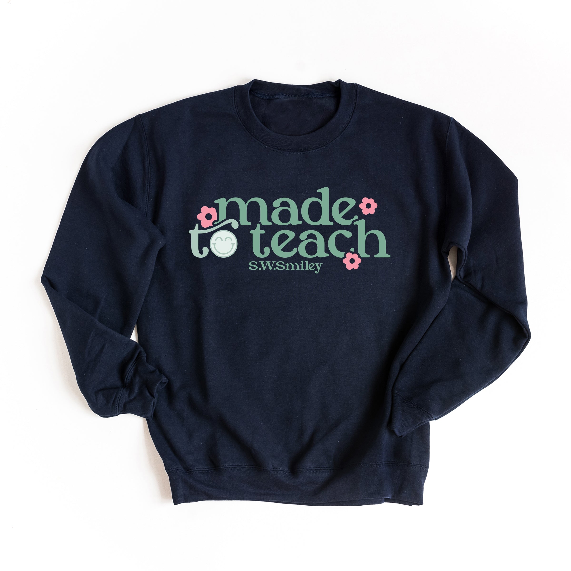 S.W.Smiley Made To Teach - Women's Graphic Sweatshirt
