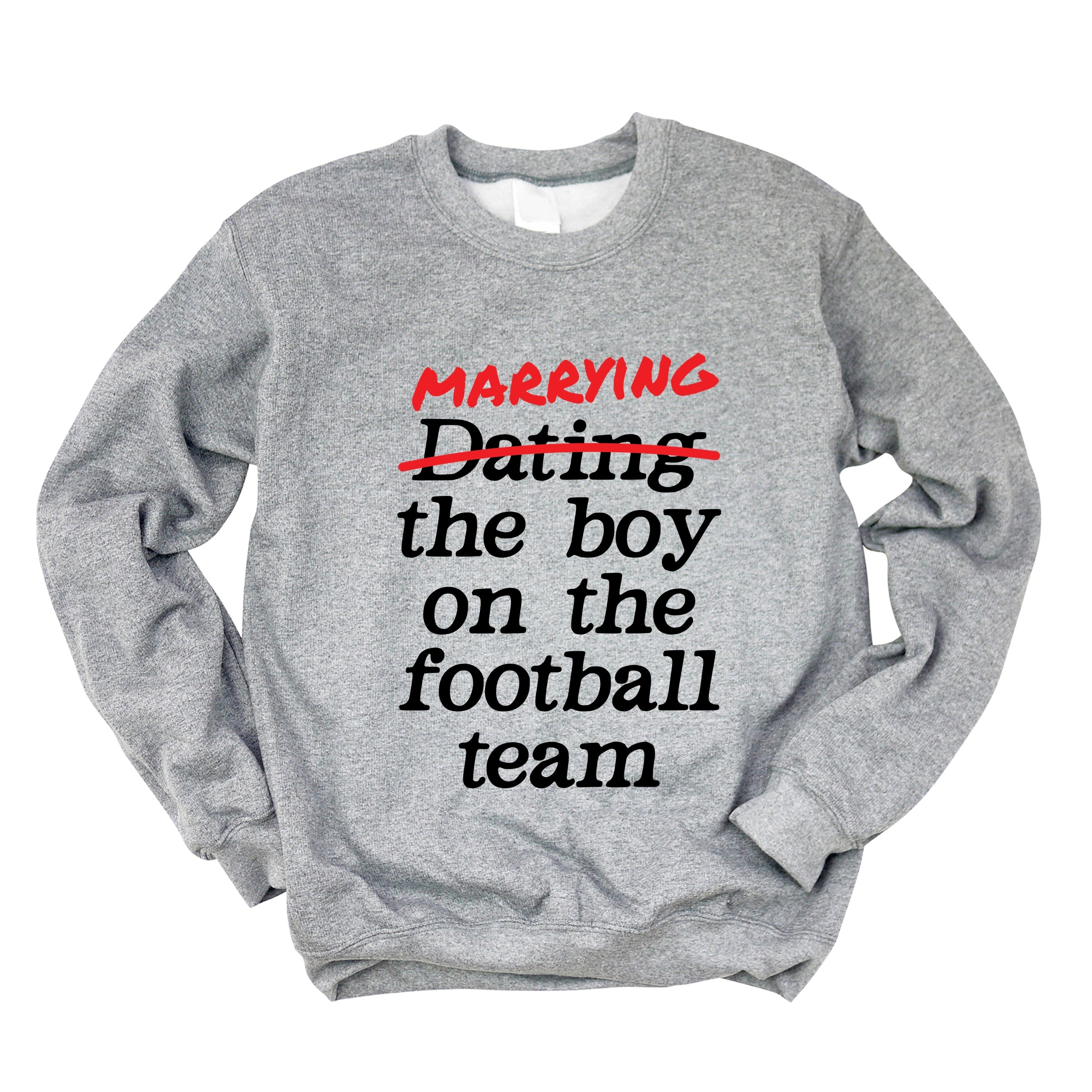 Marrying The Boy On The Football Team - Womens Sweatshirt