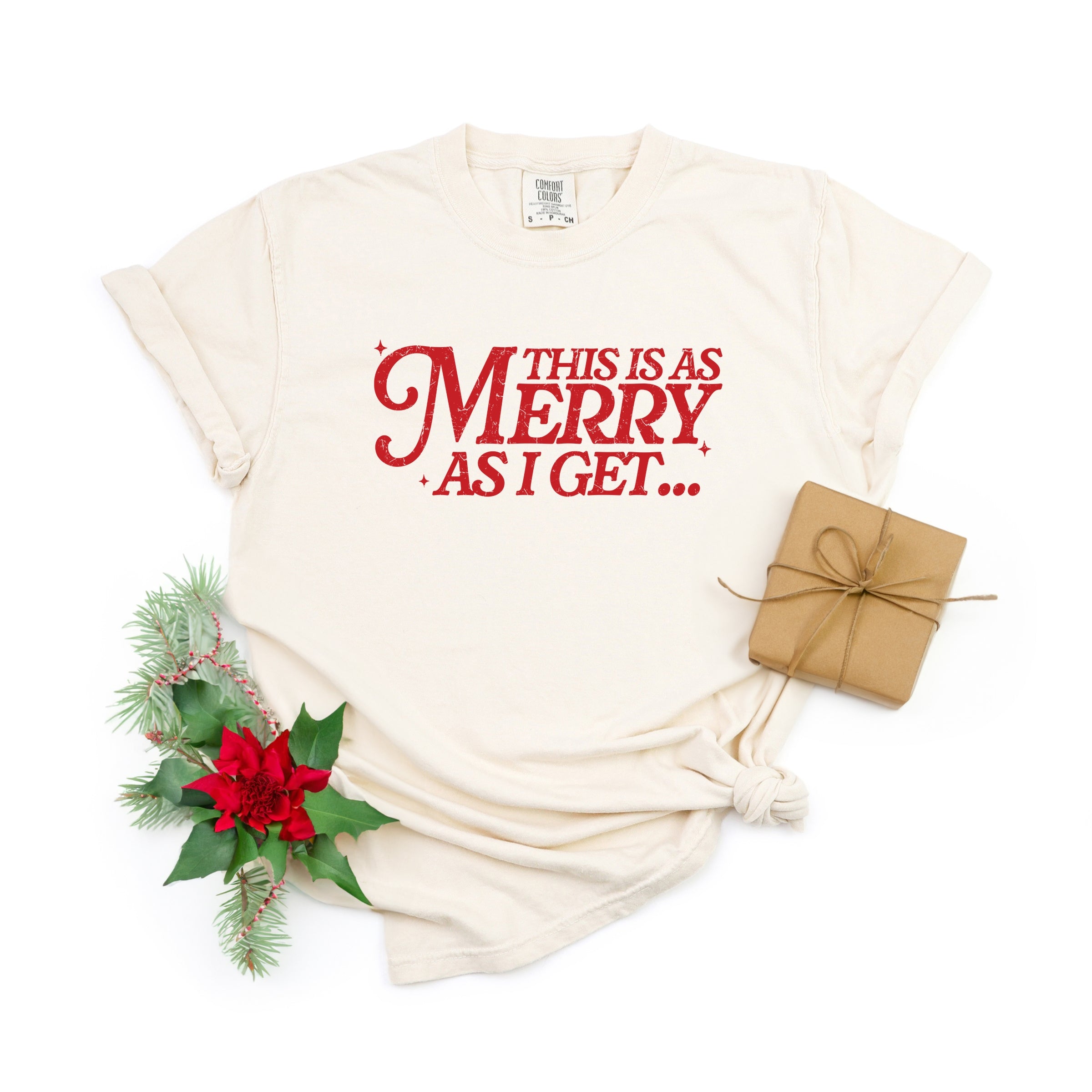 This Is As Merry As I Get Distressed - Women's Garment Dyed Graphic T-Shirt