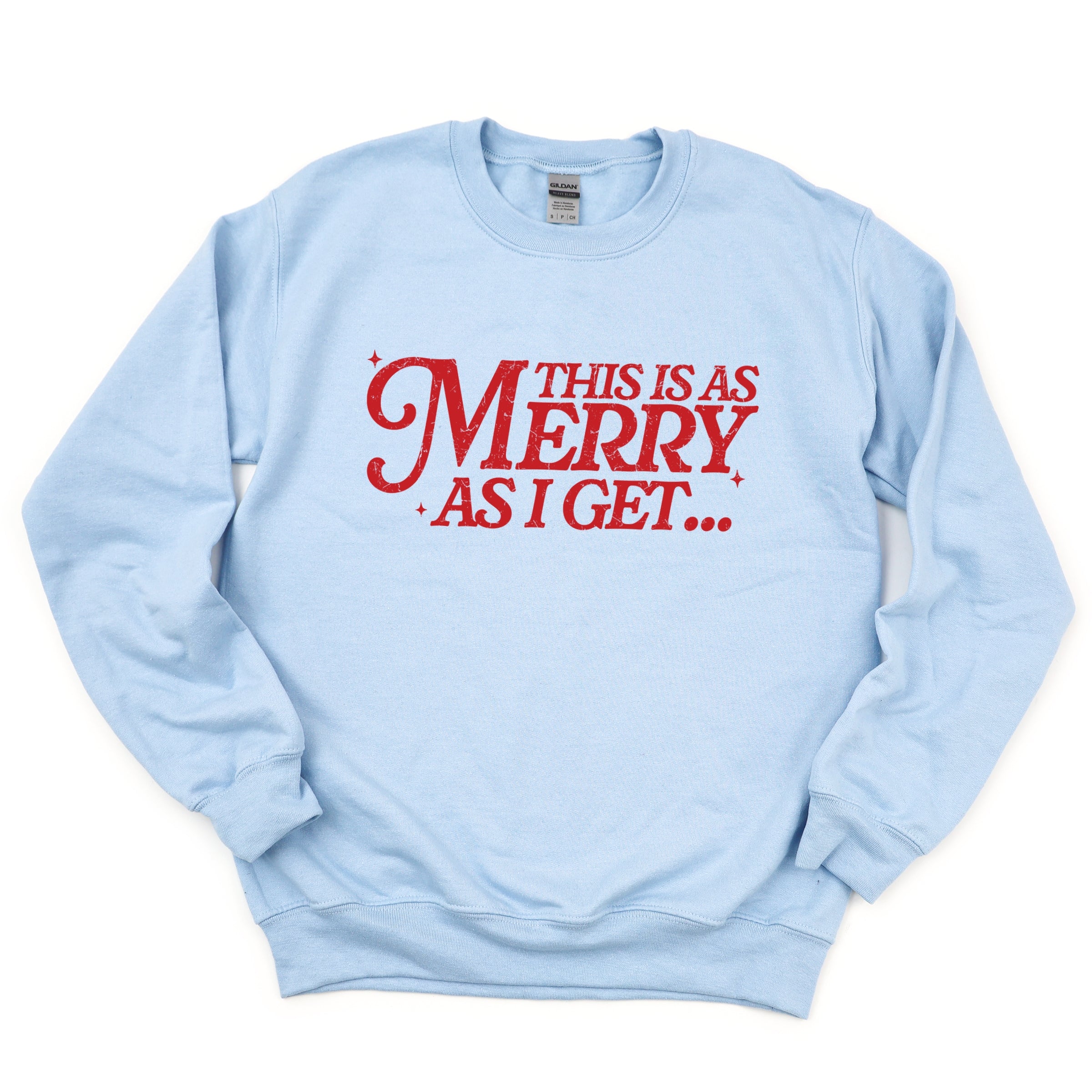This Is As Merry As I Get Distressed - Women's Graphic Sweatshirt