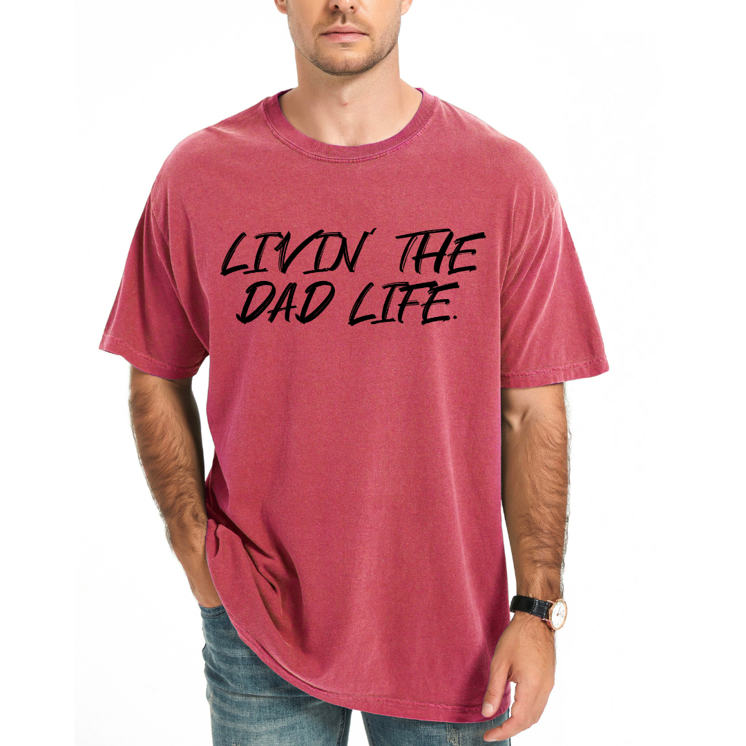 Livin' The Dad Life | Men's Garment Dyed Tee