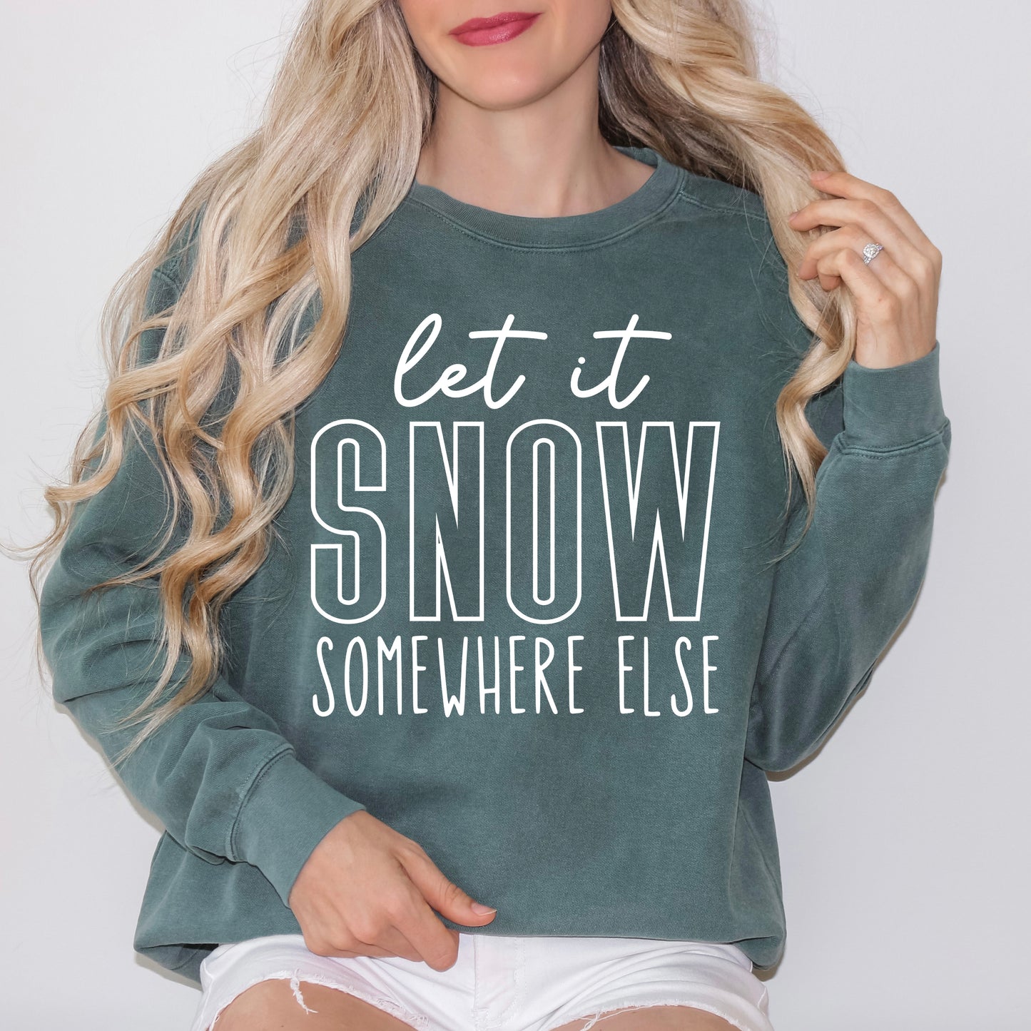 Let It Snow Somewhere Else Block | Garment Dyed Sweatshirt