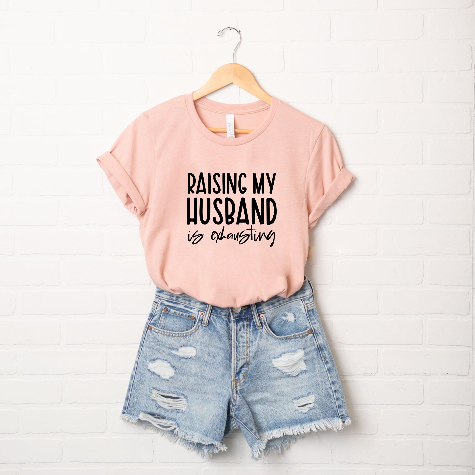 Raising My Husband Is Exhausting | Short Sleeve Graphic Tee