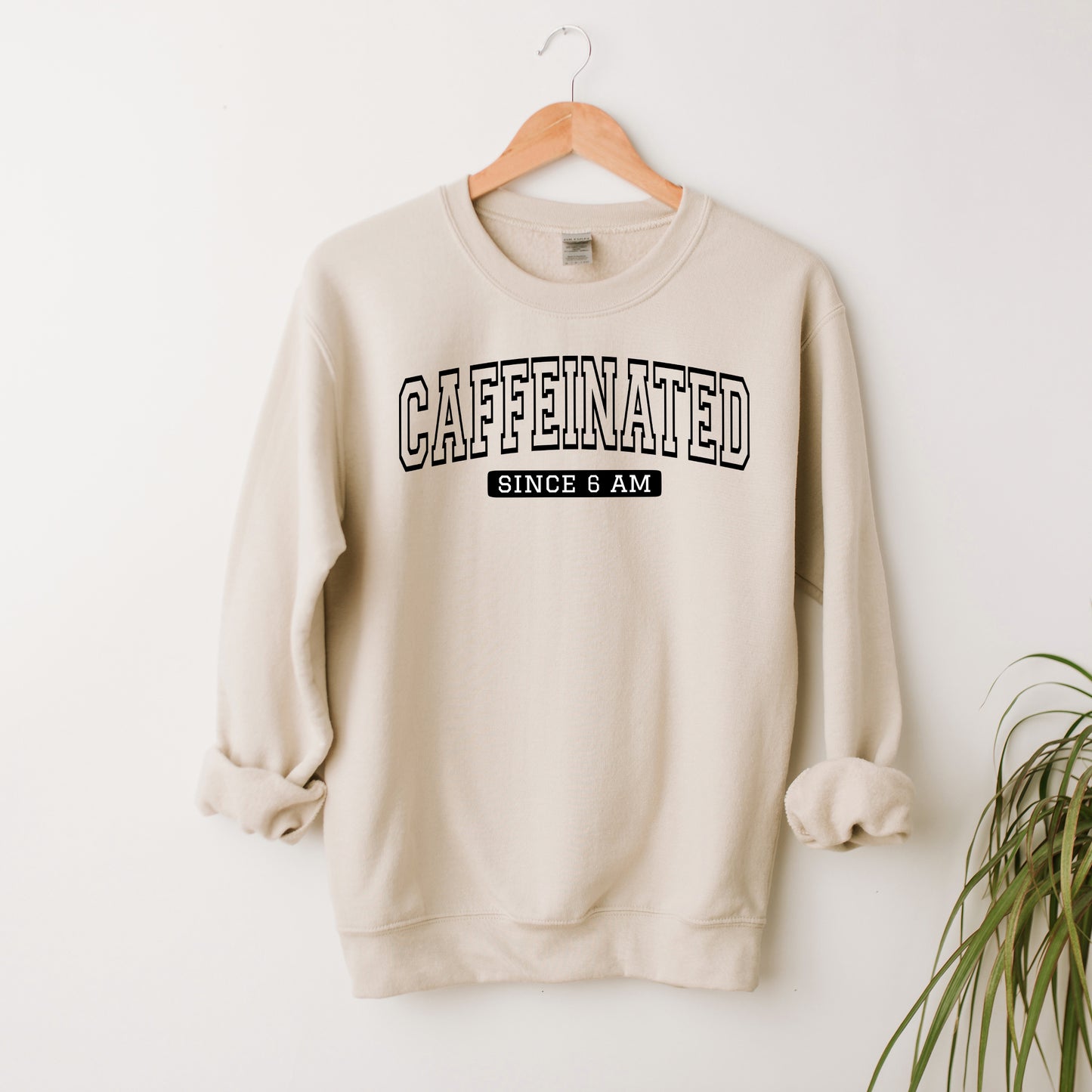 Caffeinated Since 6am | Sweatshirt