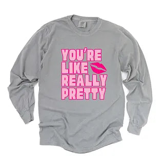 You're Like Really Pretty Lips | Garment Dyed Long Sleeve