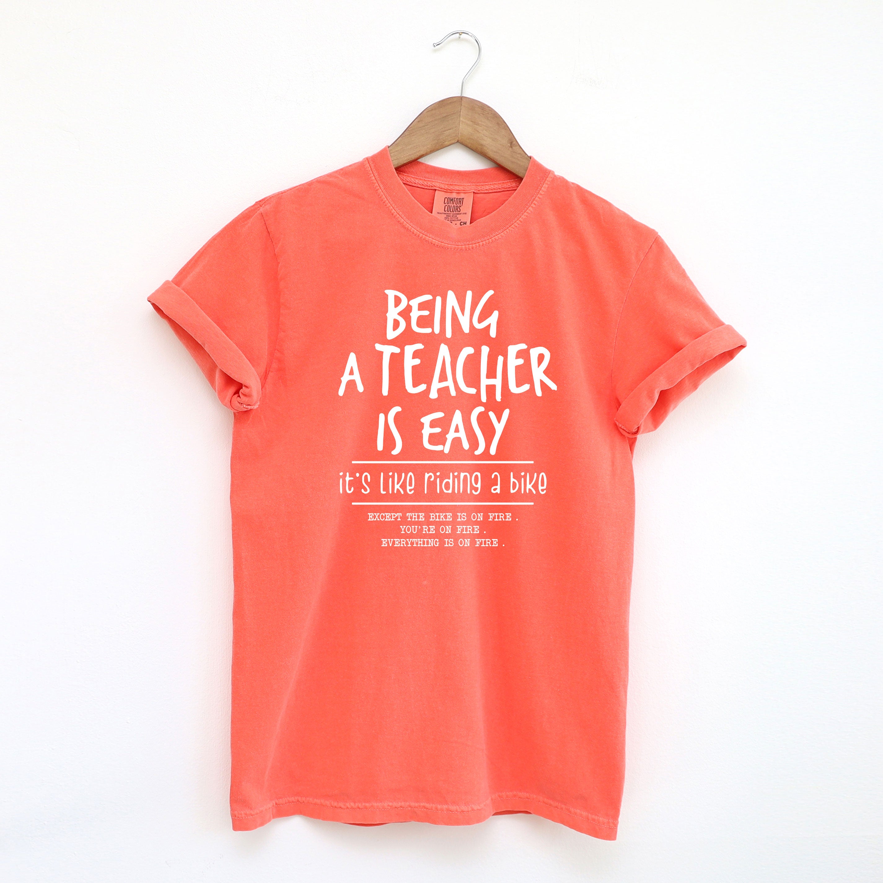Being A Teacher Is Easy | Garment Dyed Tee