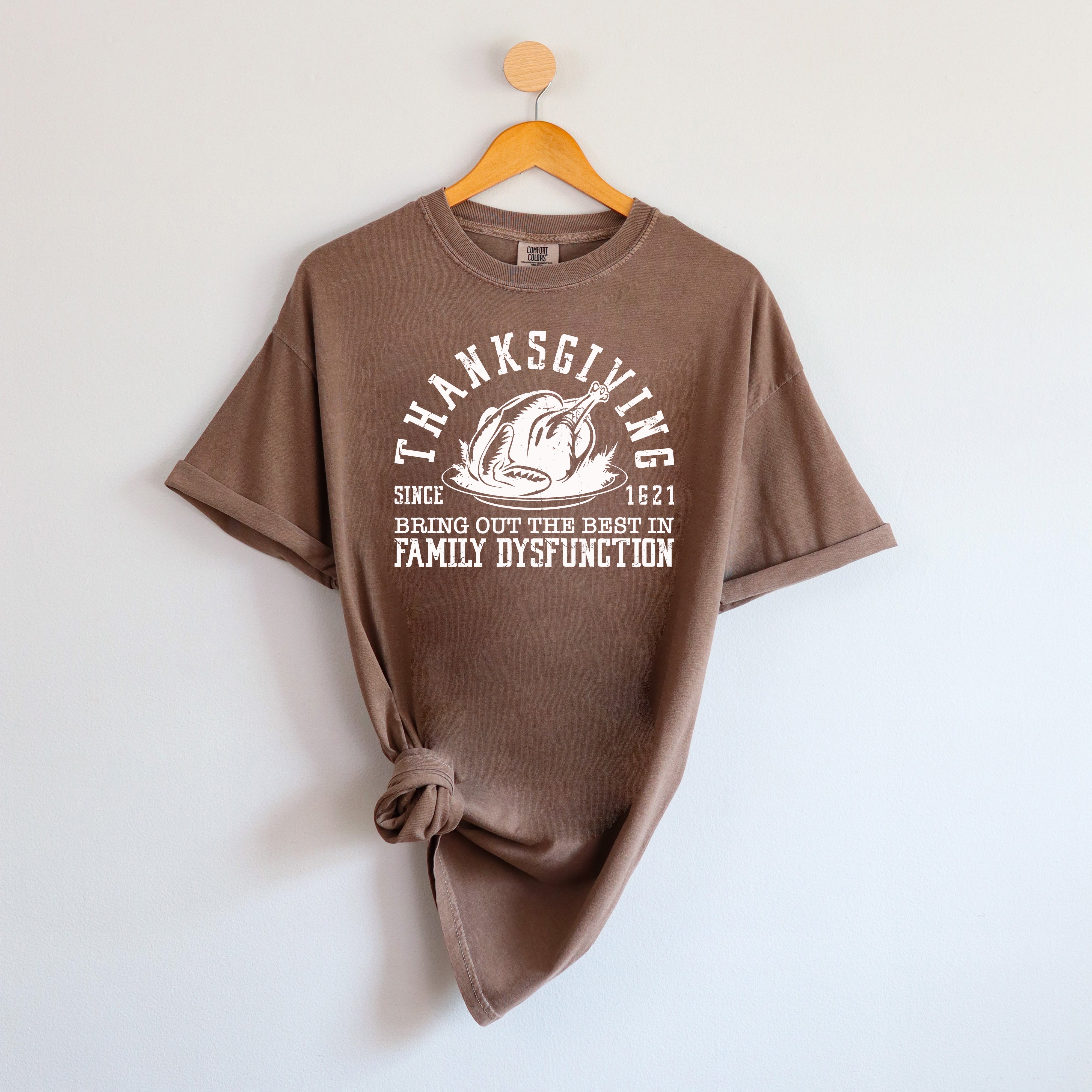 Thanksgiving Family Dysfunction | Garment Dyed Tee