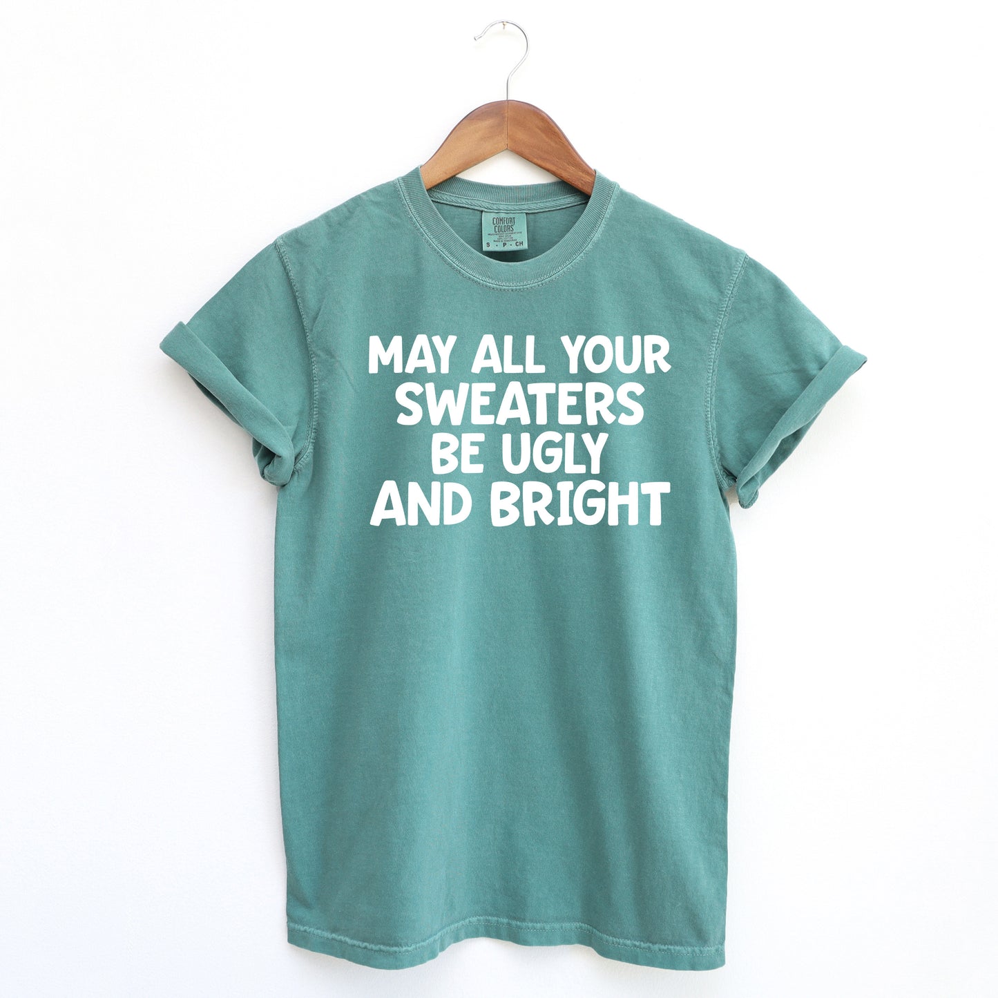 Sweaters Be Ugly and Bright | Garment Dyed Tee