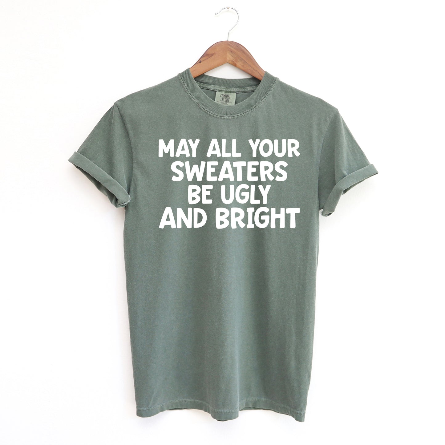 Sweaters Be Ugly and Bright | Garment Dyed Tee