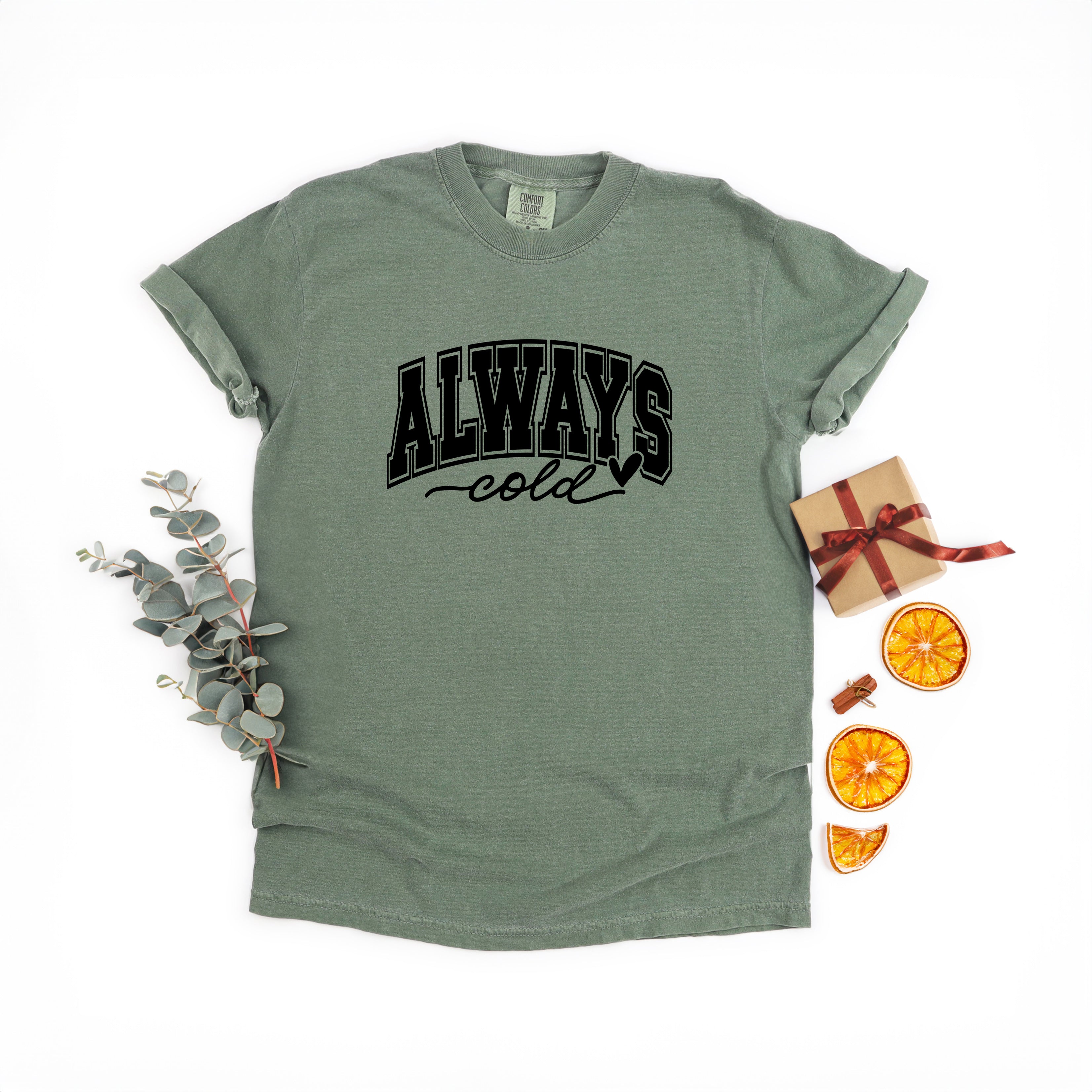 Always Cold Bold | Garment Dyed Tee