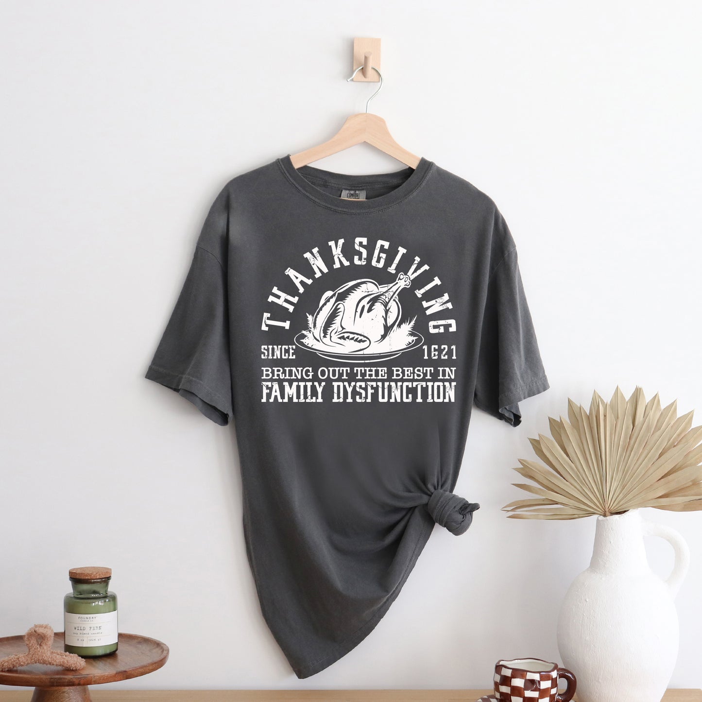 Thanksgiving Family Dysfunction | Garment Dyed Tee