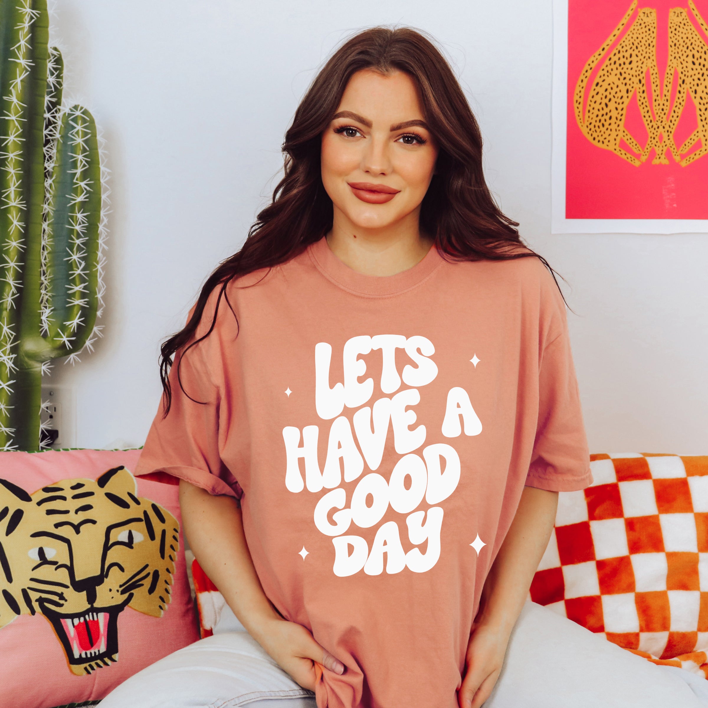 Lets Have A Good Day | Garment Dyed Short Sleeve Tee