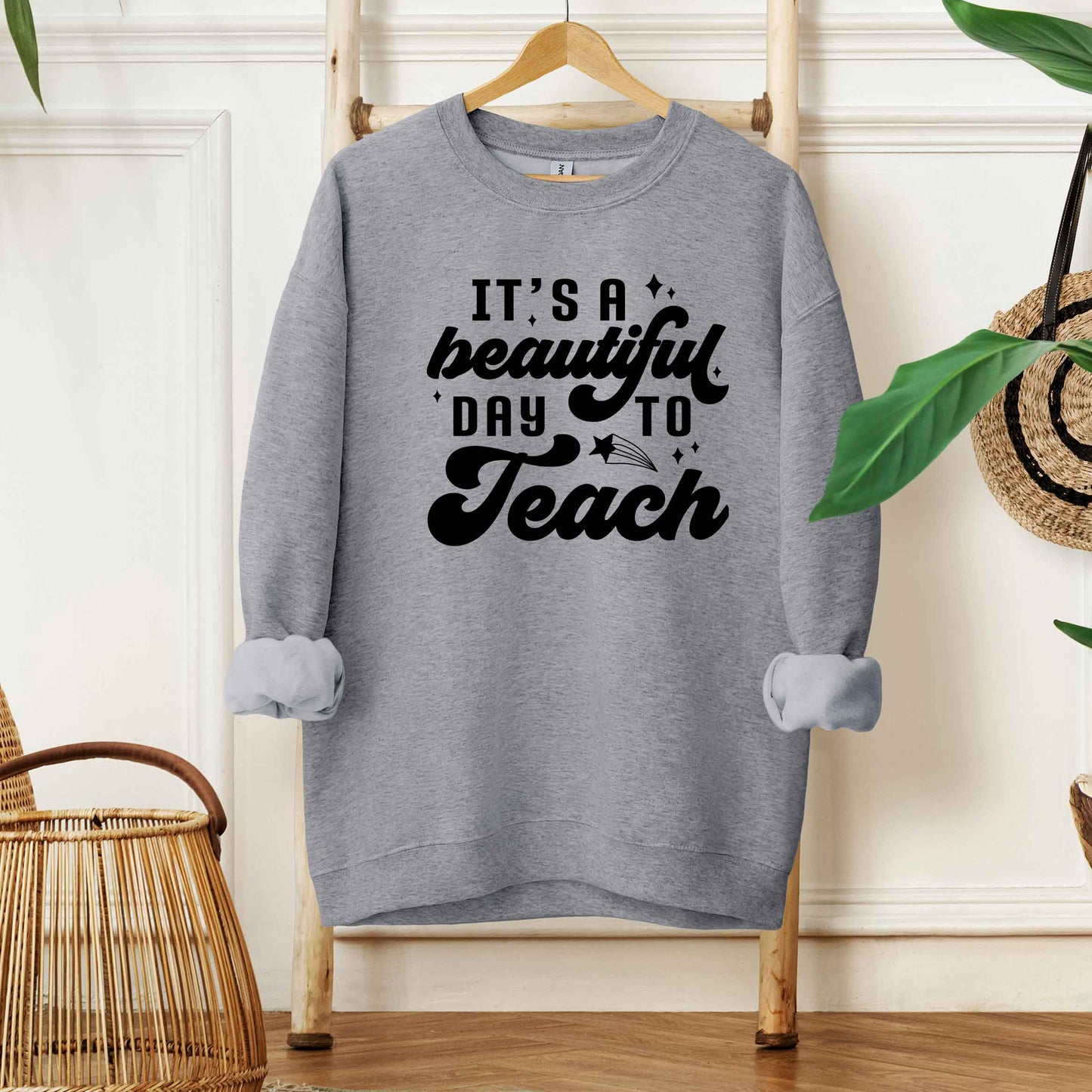 Beautiful Day To Teach | Sweatshirt