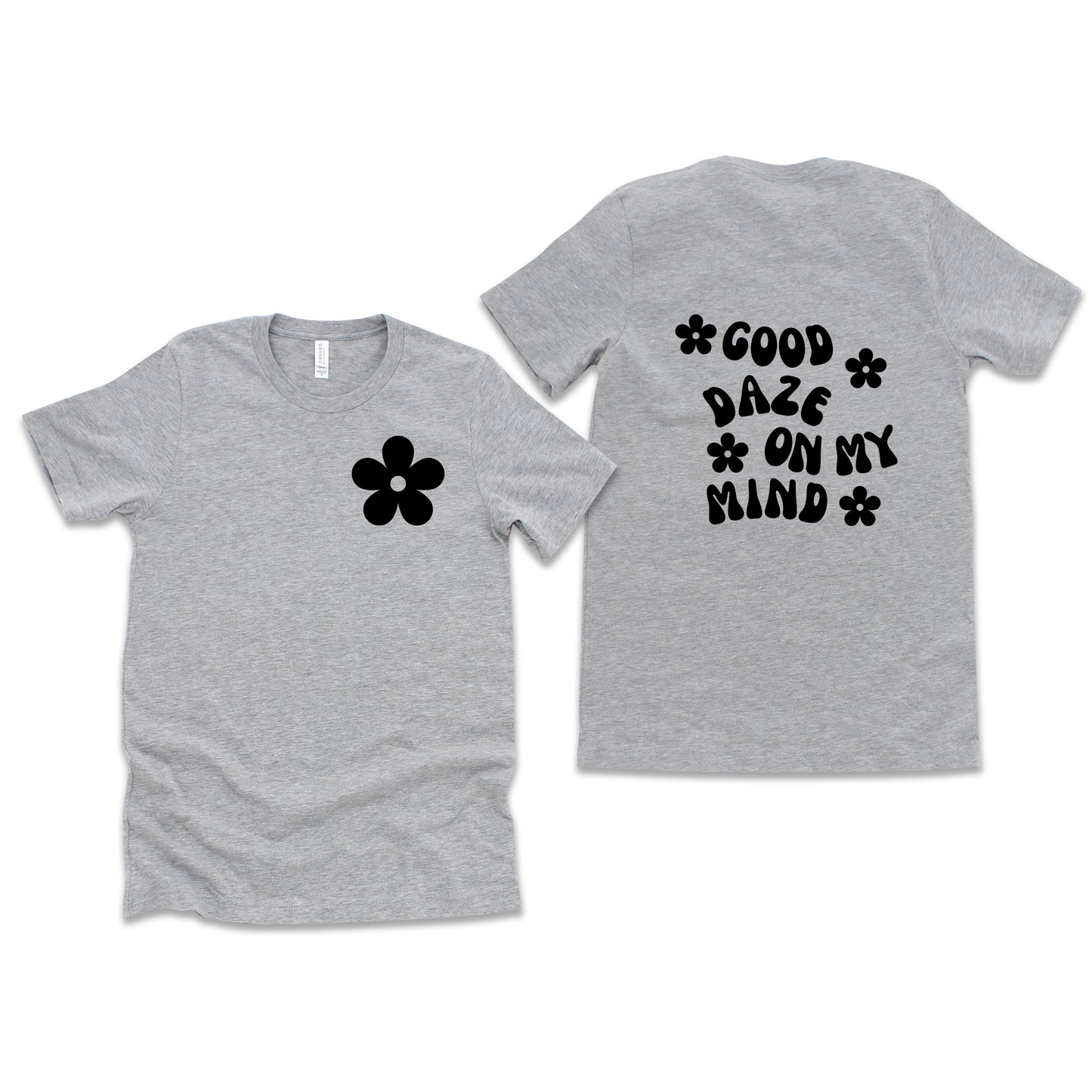 Good Daze On My Mind Flowers | Front & Back Short Sleeve Graphic Tee