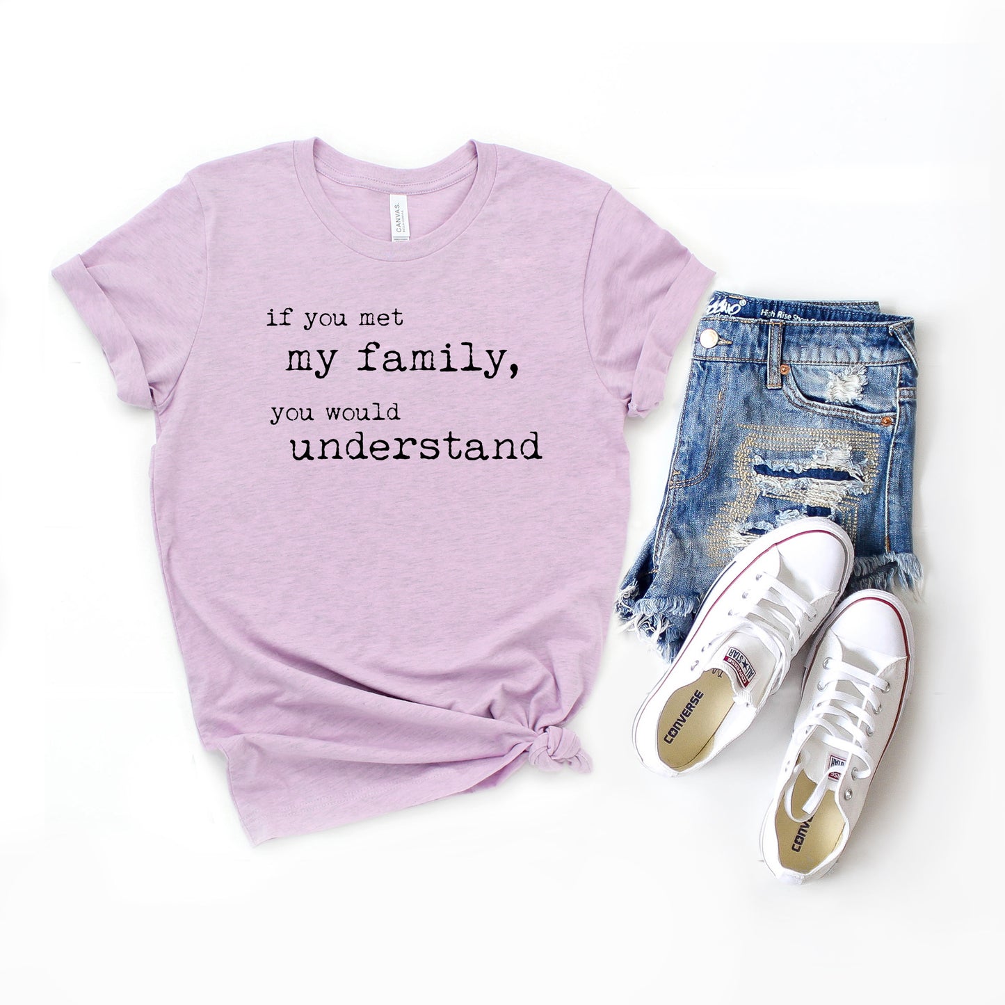 If You Met My Family You Would Understand | Short Sleeve Graphic Tee