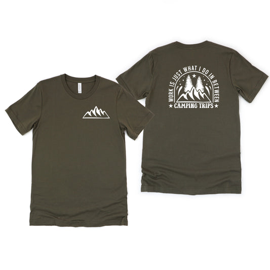 Work Between Camping Trips | Front & Back Short Sleeve Graphic Tee