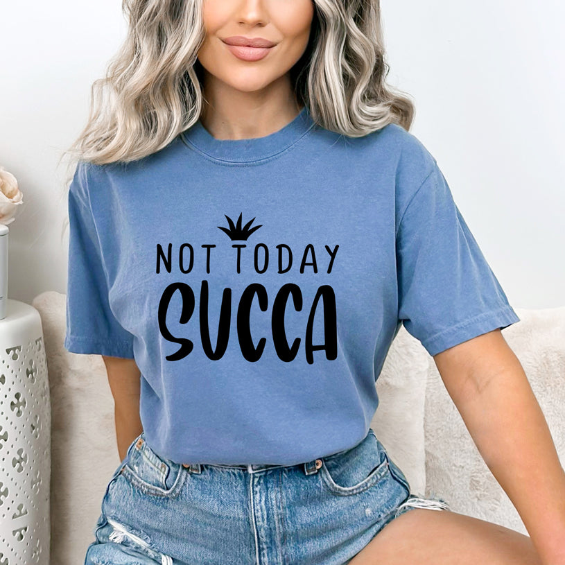 Not Today Succa  | Garment Dyed Short Sleeve Tee
