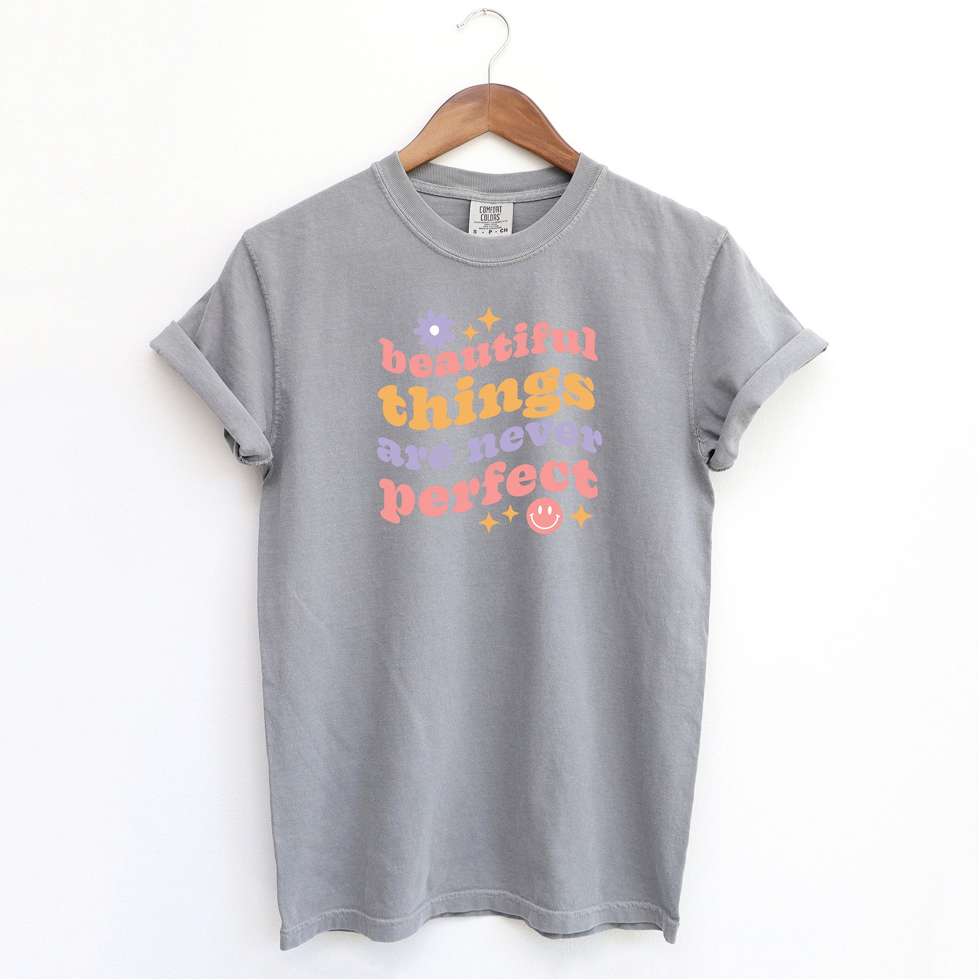 Beautiful Things Are Never Perfect | Garment Dyed Short Sleeve Tee