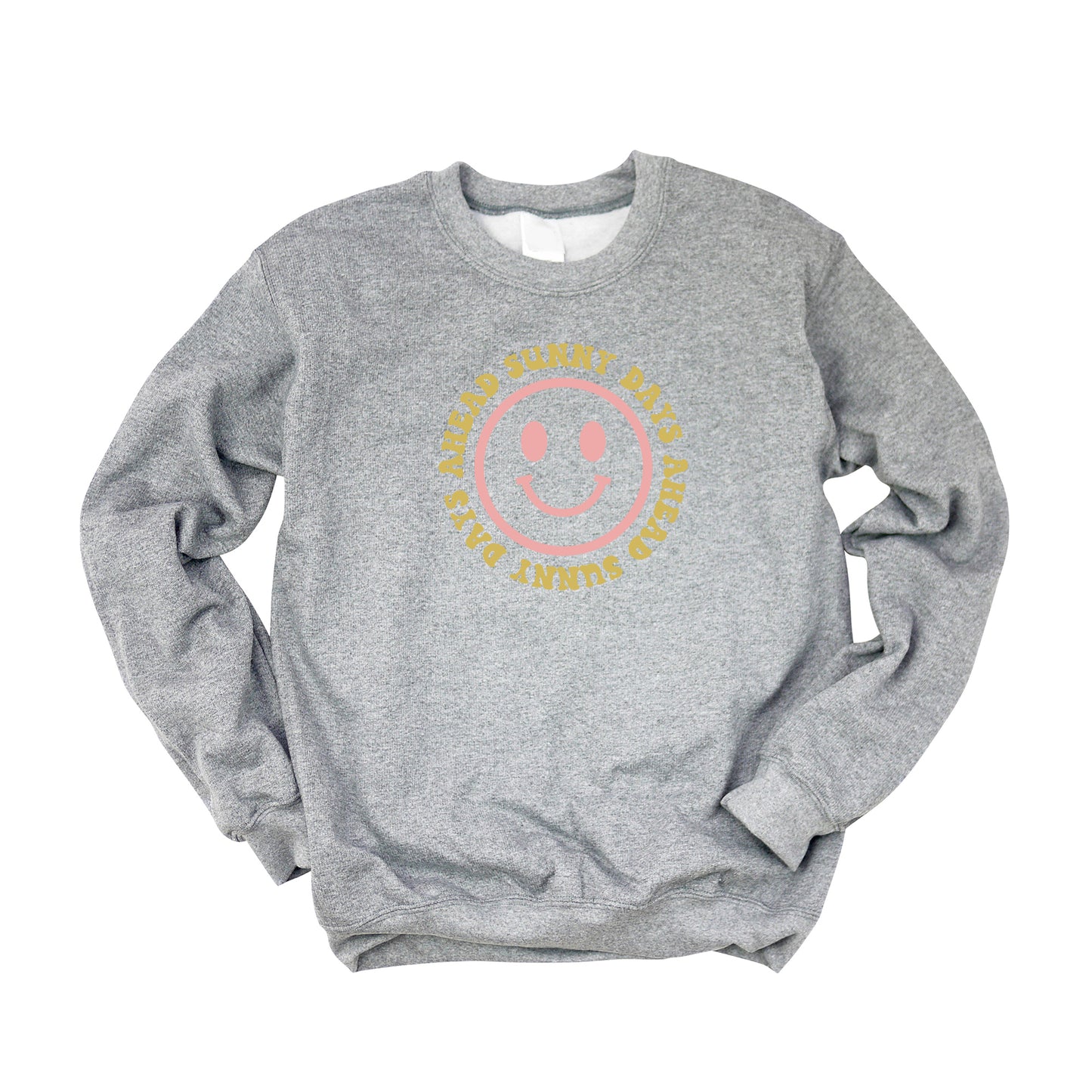 Sunny Days Ahead Smiley Face | Sweatshirt