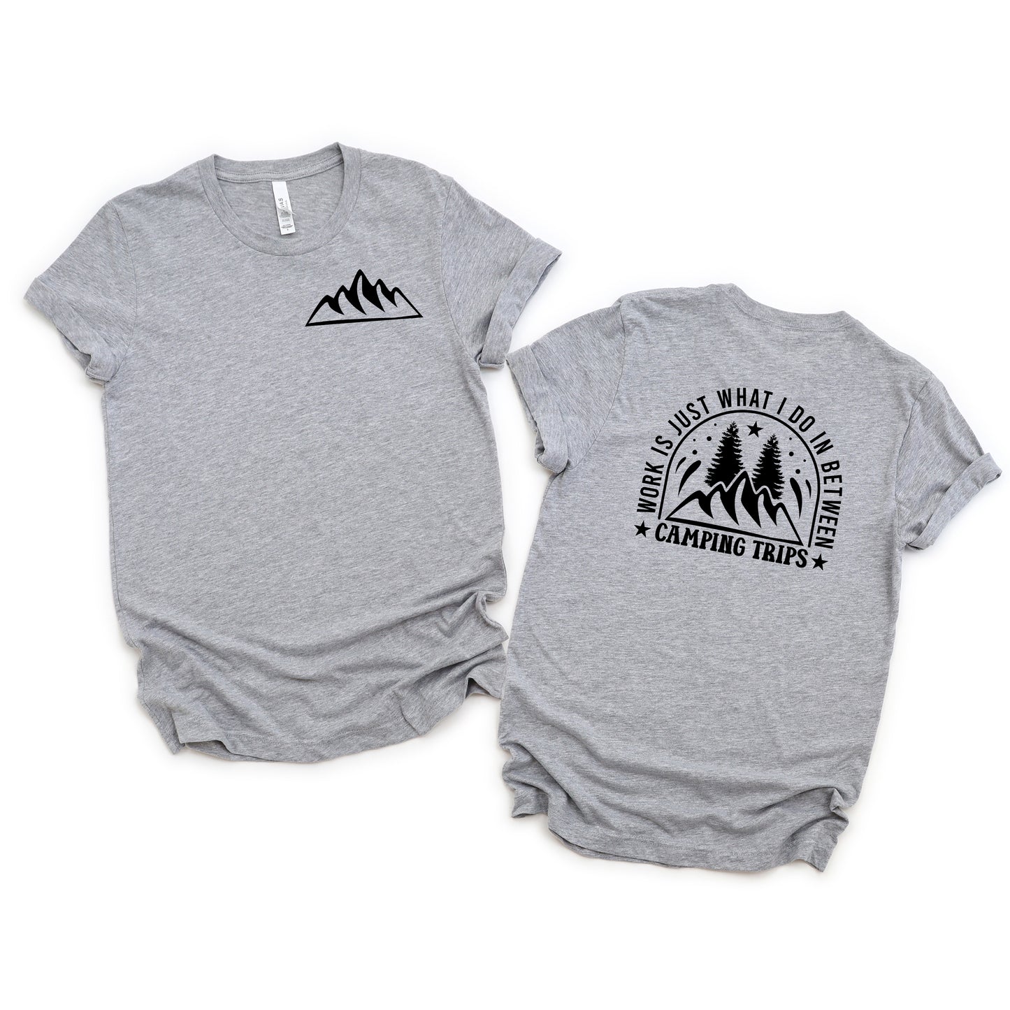 Work Between Camping Trips | Front & Back Short Sleeve Graphic Tee