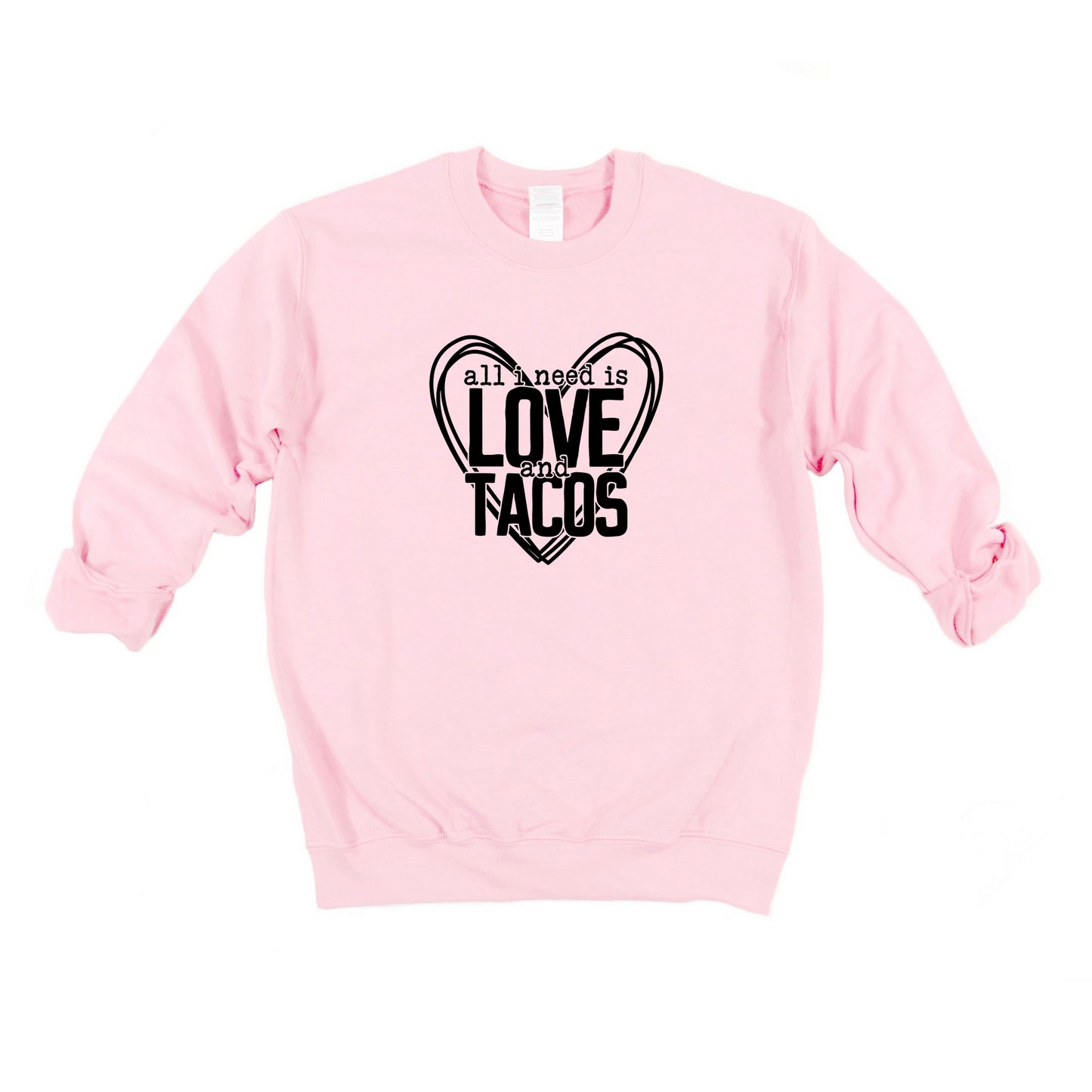 All You Need Is Love And Tacos | Sweatshirt
