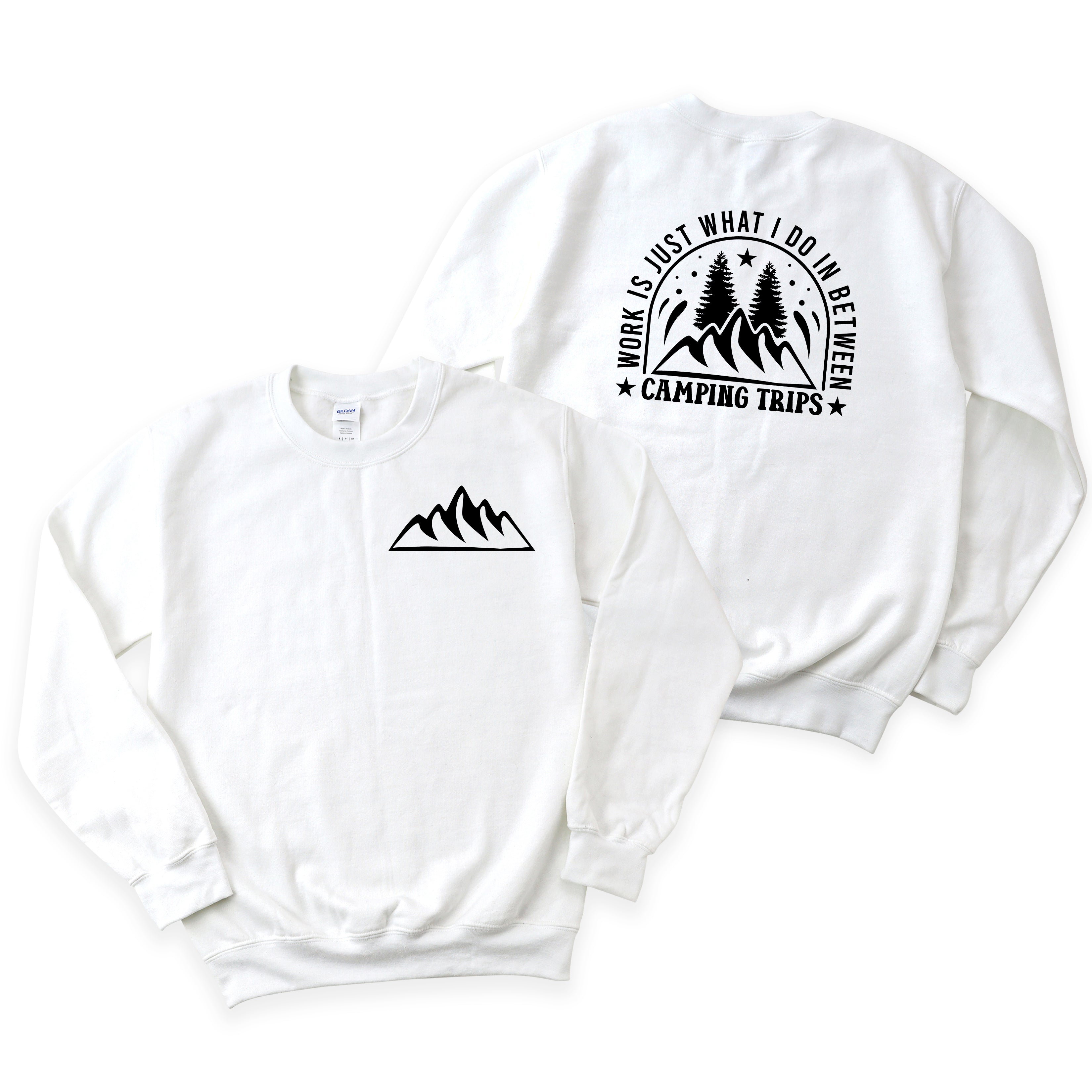 Work Between Camping Trips | Front and Back Sweatshirt