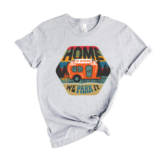 Home Is Where We Park It Badge | Short Sleeve Graphic Tee